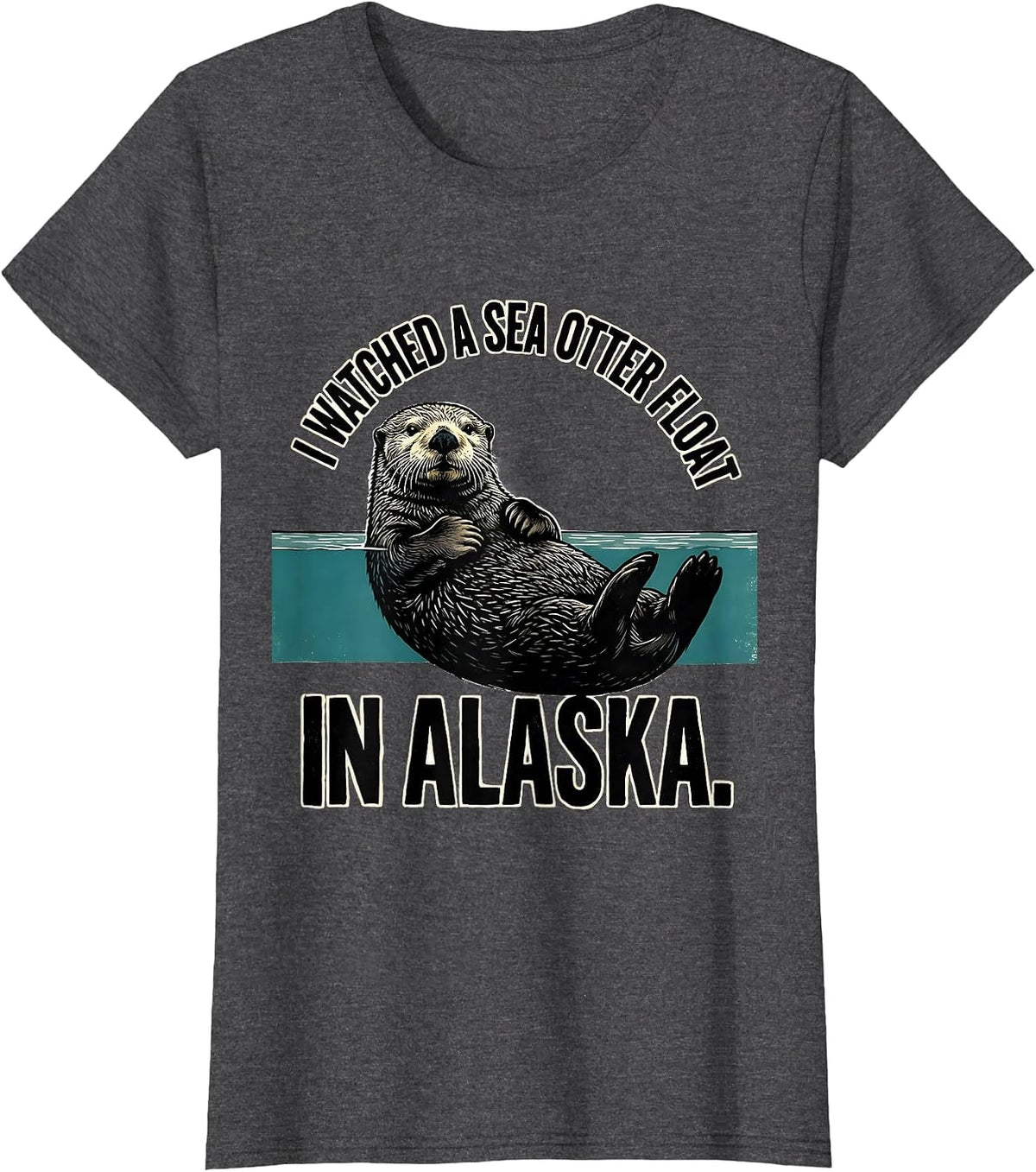 Women's I Watched A Sea Otter Float In Alaska Linocut Wildlife Lover T-Shirt - Dark Heather Grey