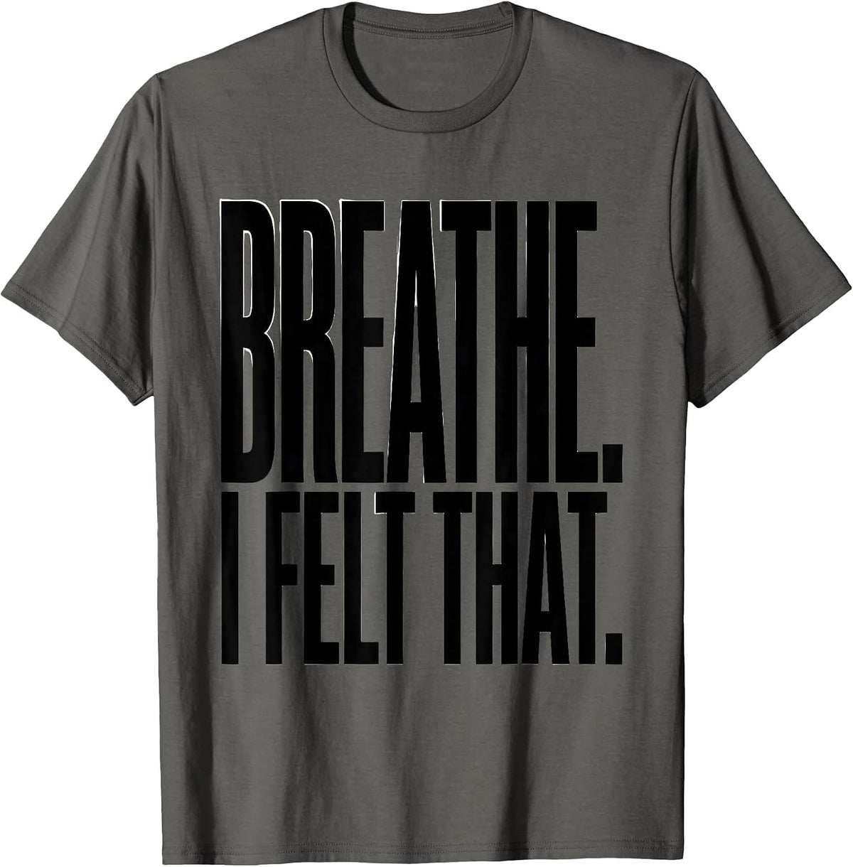 Breathe I Felt That Funny Massage Therapist LMT Humor T-Shirt - Asphalt Grey
