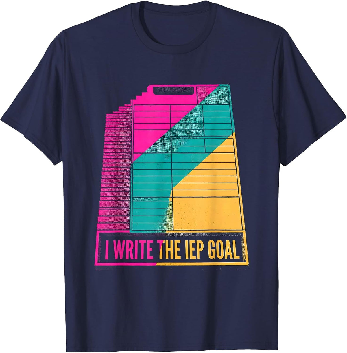 Men's I Write The IEP Goal Funny Special Education Teacher SPED T-Shirt - Navy Blue