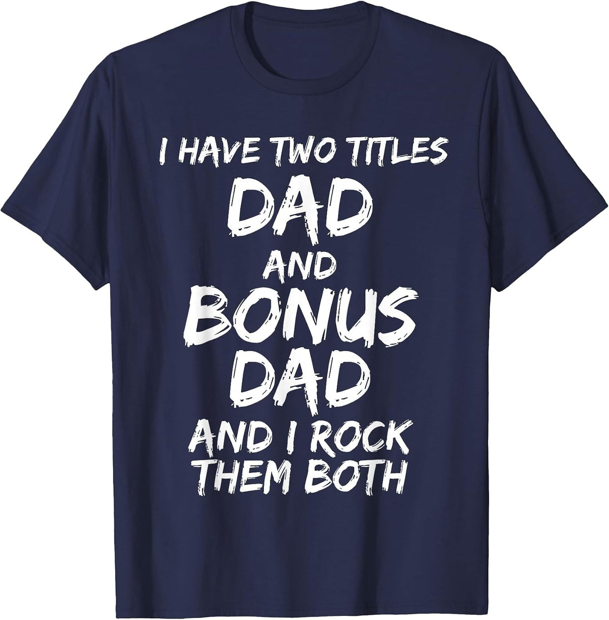 I Have Two Titles Dad and Bonus Dad and I Rock Them Both T-Shirt - Navy Blue