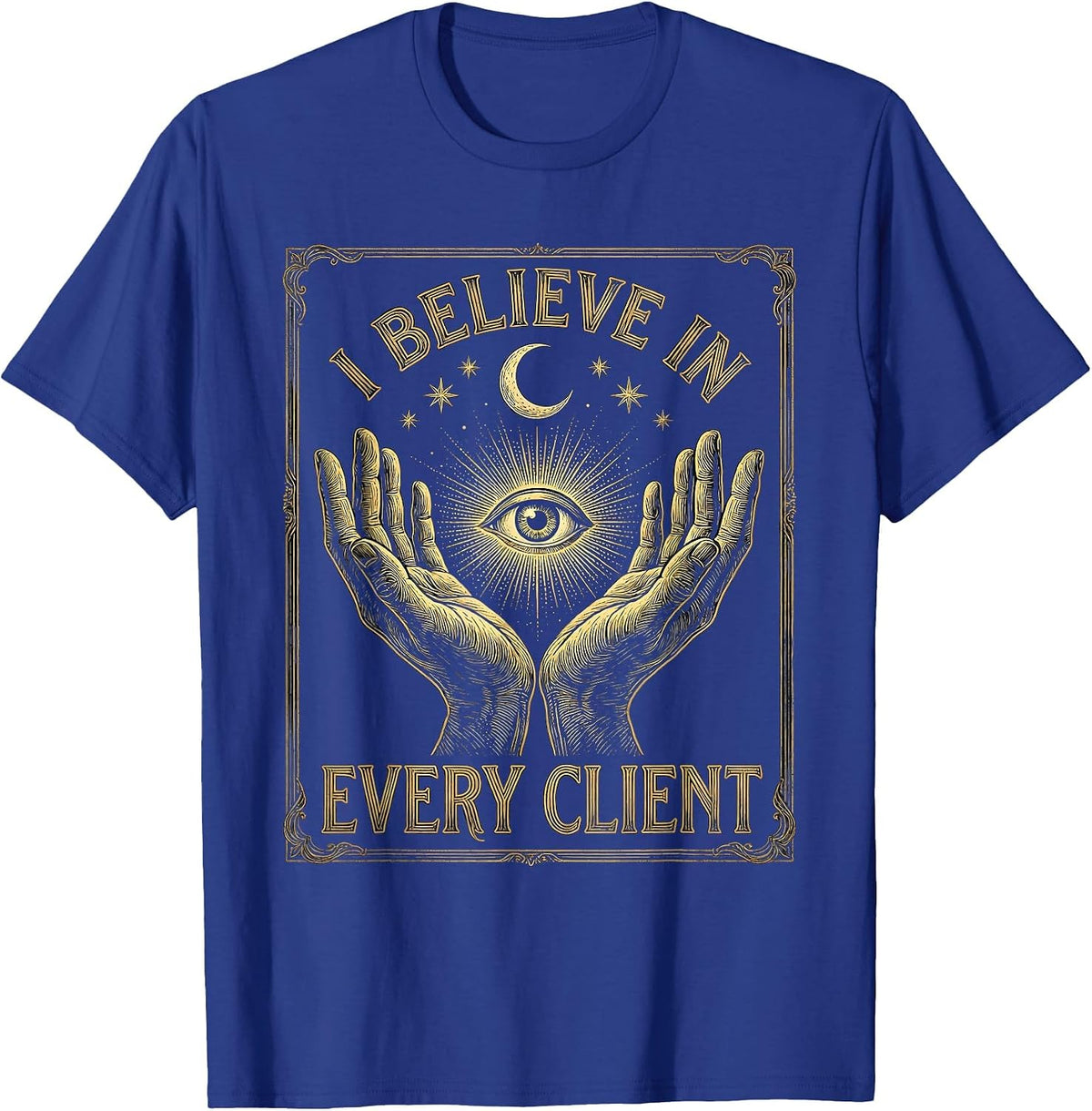 I Believe In Every Client Occupational Therapy T-Shirt - Royal Blue