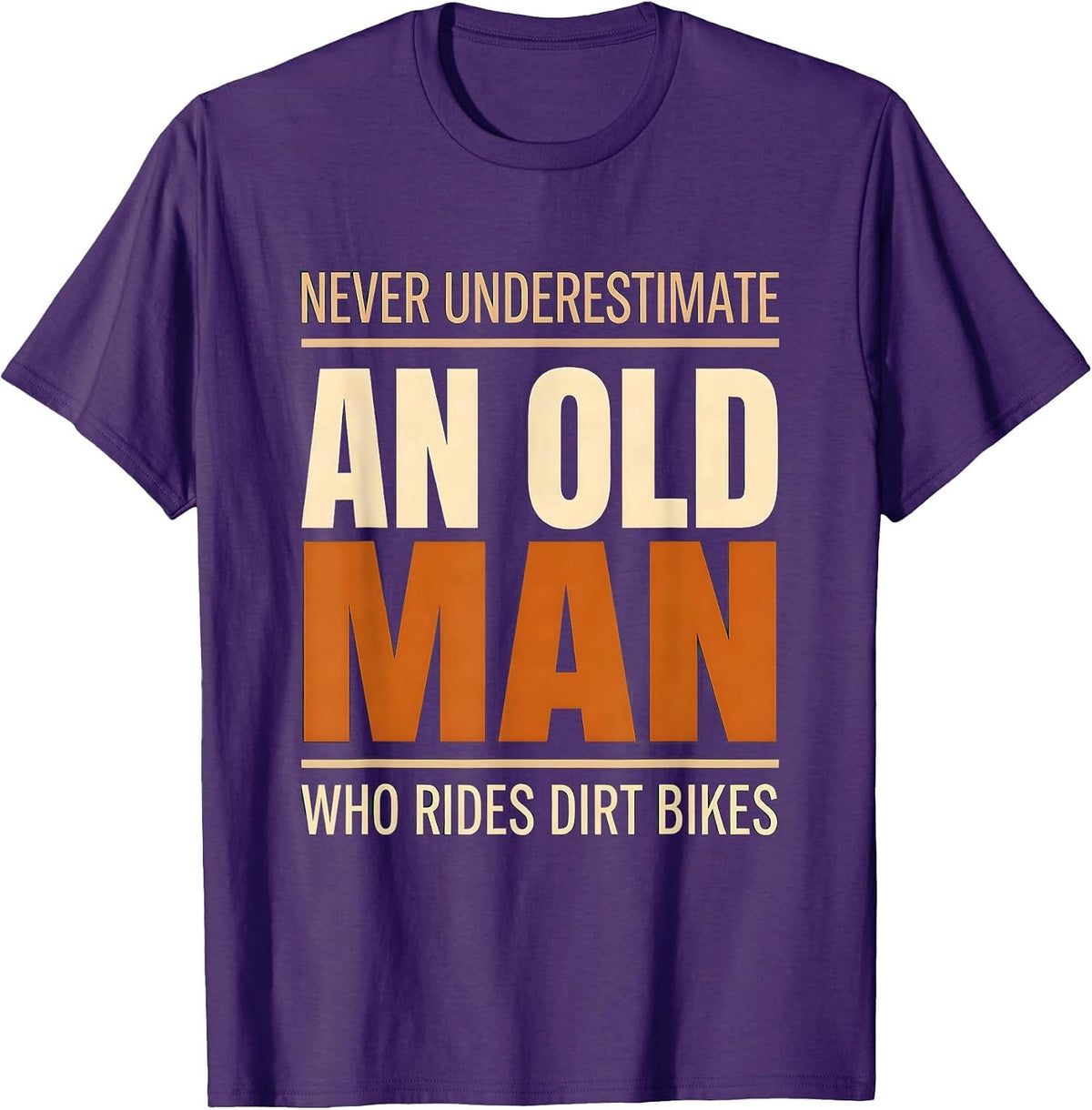 Men's Never Underestimate An Old Man Who Rides Dirt Bikes Humor T-Shirt - Purple