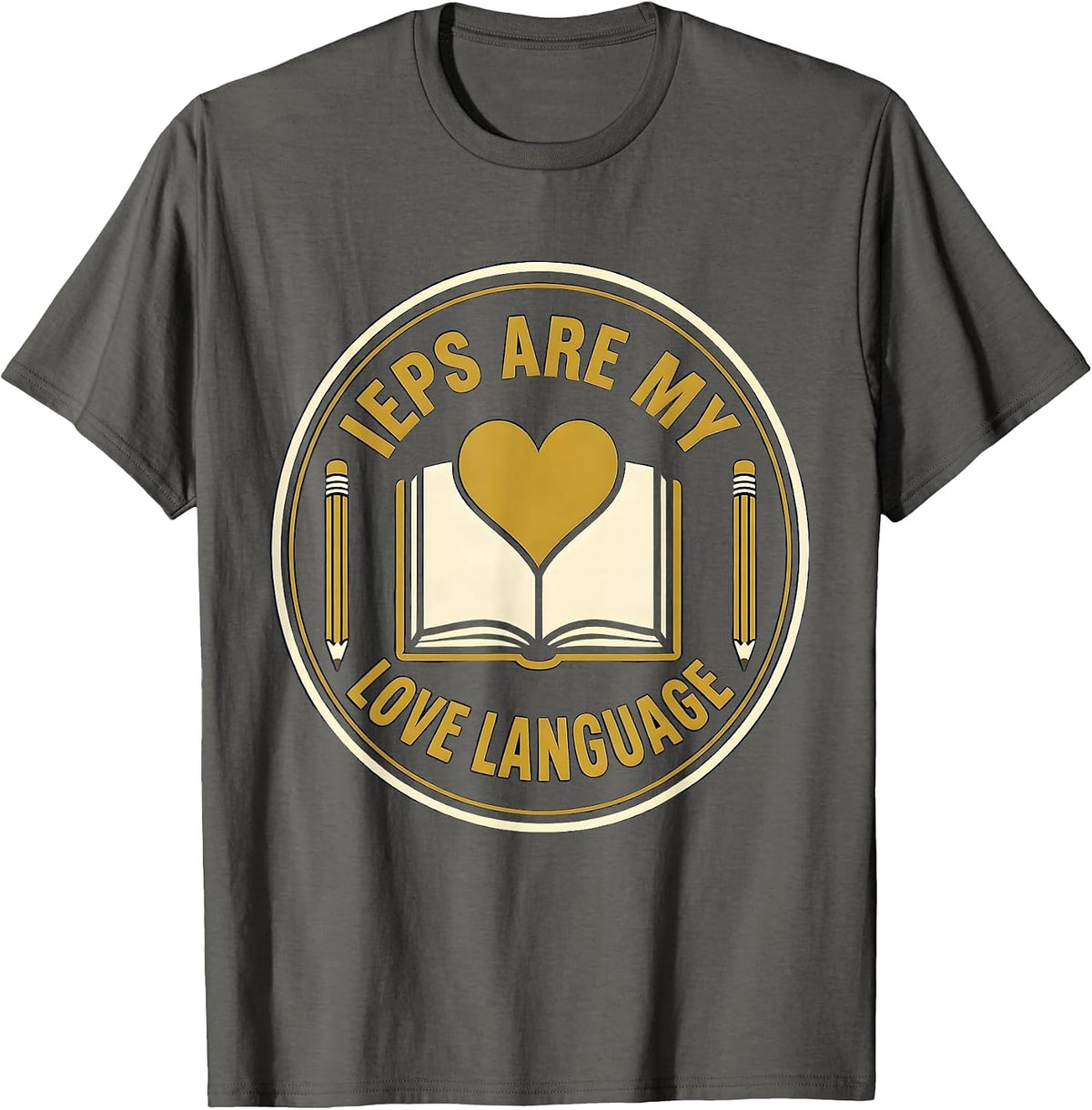 IEPs Are My Love Language SPED Teacher Design T-Shirt - Asphalt Grey