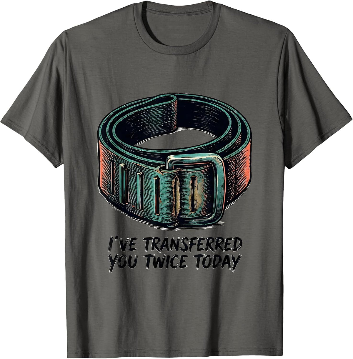Men's I've Transferred You Twice Today Funny Physical Therapist PT T-Shirt - Asphalt Grey