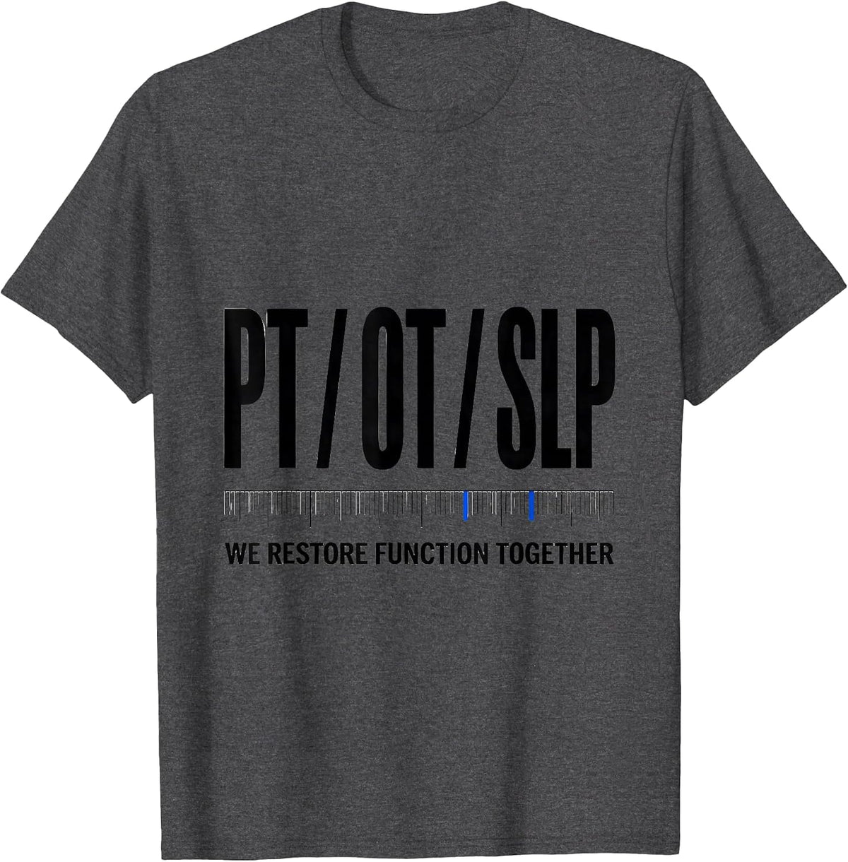 PT / OT / SLP / We Restore Function Together Rehab Team T-Shirt - Dark Heather Grey