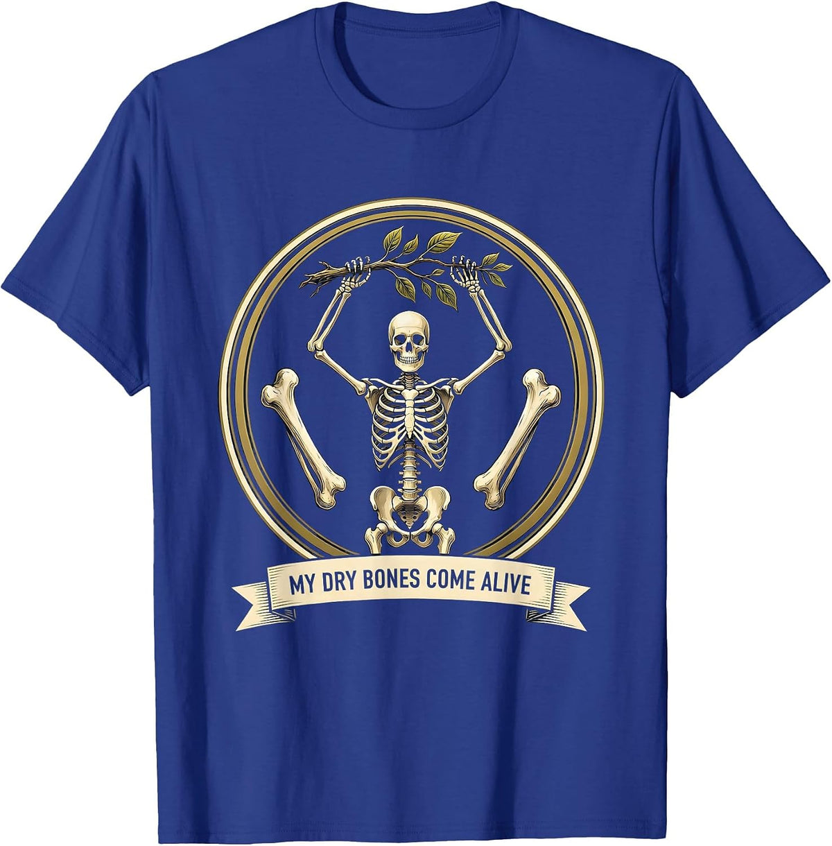 My Dry Bones Come Alive Faith-Based Halloween Skeleton Humor T-Shirt - Royal Blue