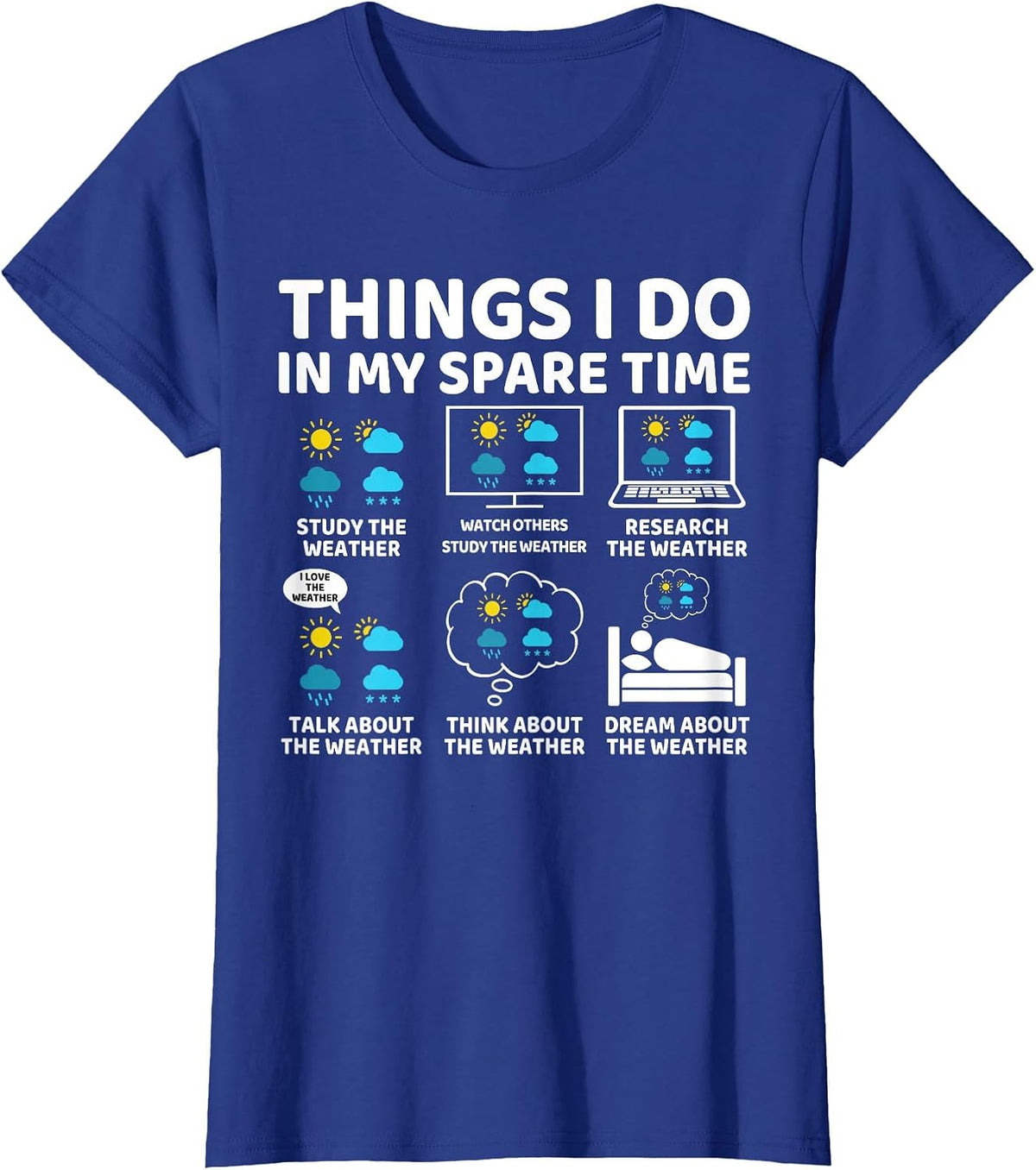 Things I Do in My Spare Time Funny Meteorologist Weather T-Shirt - Royal Blue