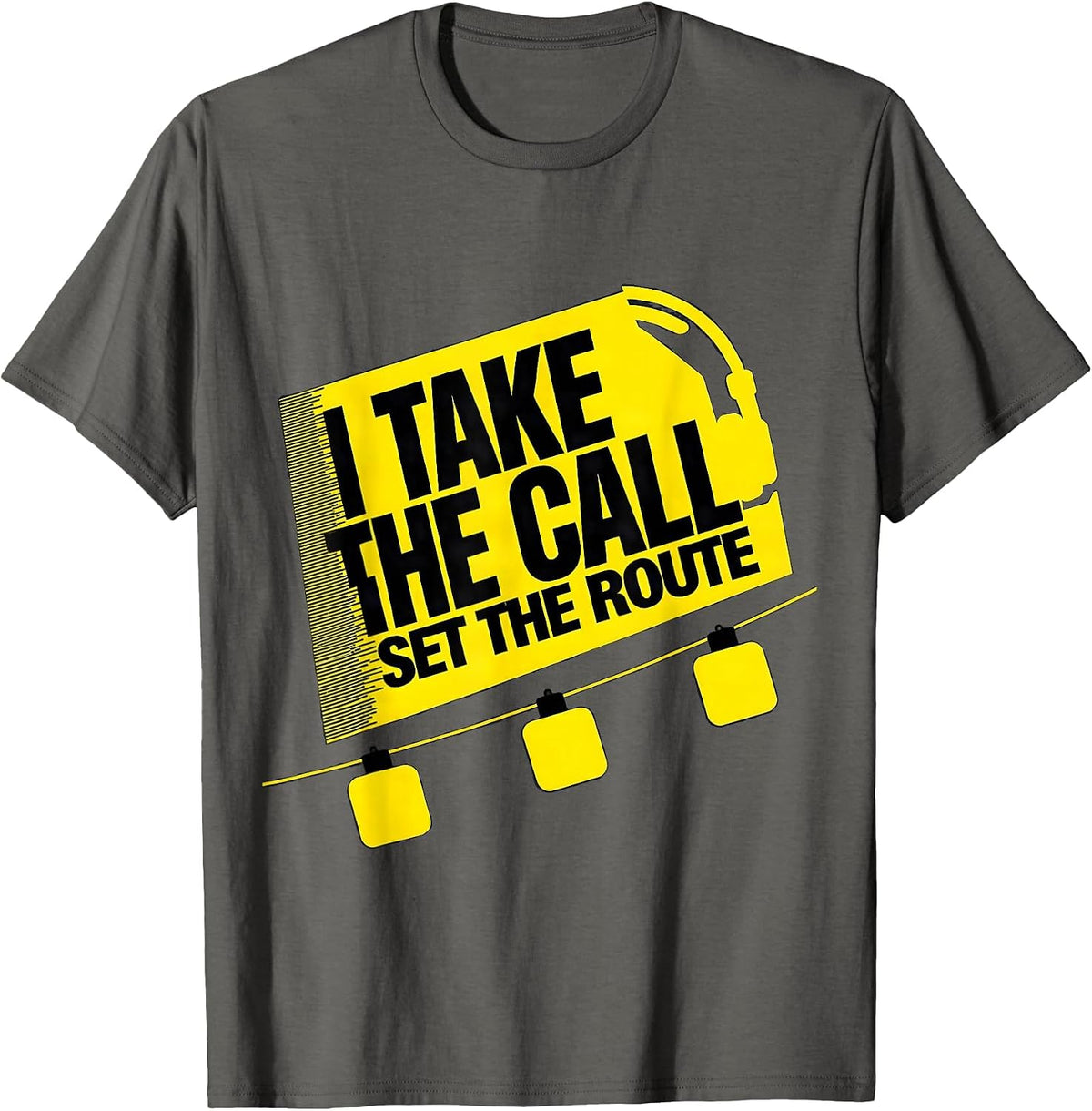 I Take The Call, Set The Route Funny 911 Dispatcher T-Shirt - Asphalt Grey