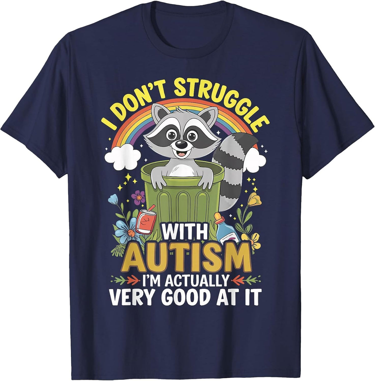 I Don't Struggle with Autism I'm Actually Very Good At It T-Shirt - Navy Blue