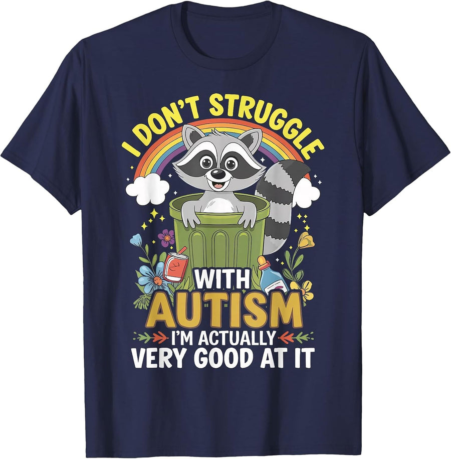 I Don't Struggle with Autism I'm Actually Very Good At It T-Shirt - Navy Blue