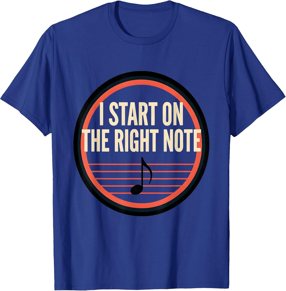I Start On The Right Note Funny Music Lover Pianist Humor T-Shirt - Royal Blue