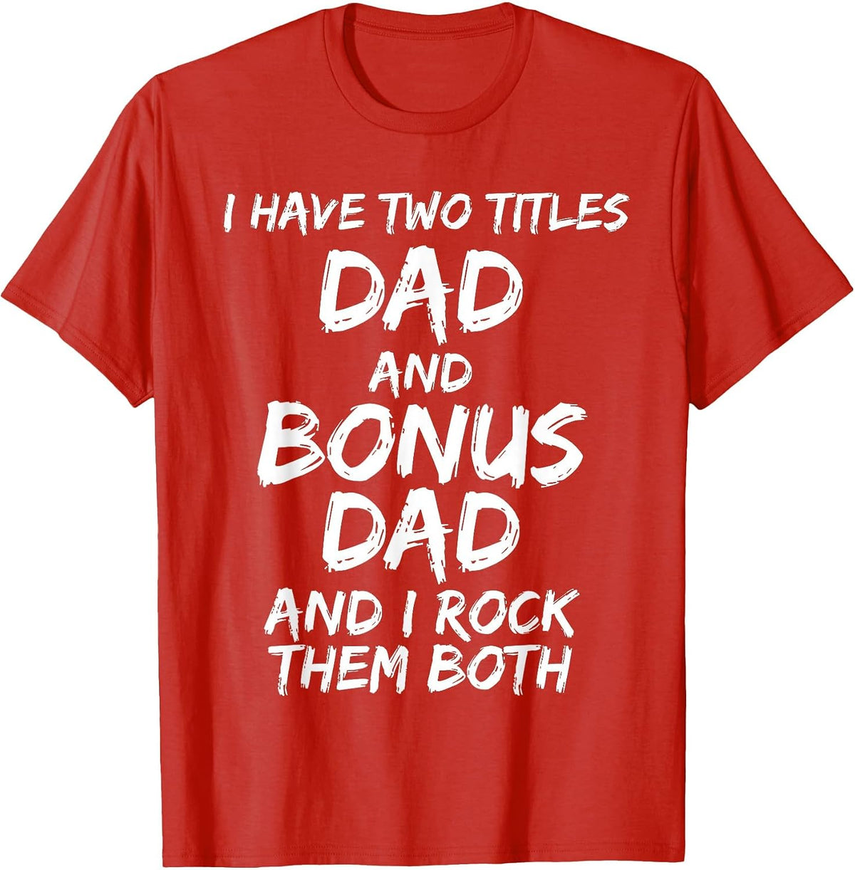 I Have Two Titles Dad and Bonus Dad and I Rock Them Both T-Shirt - Red