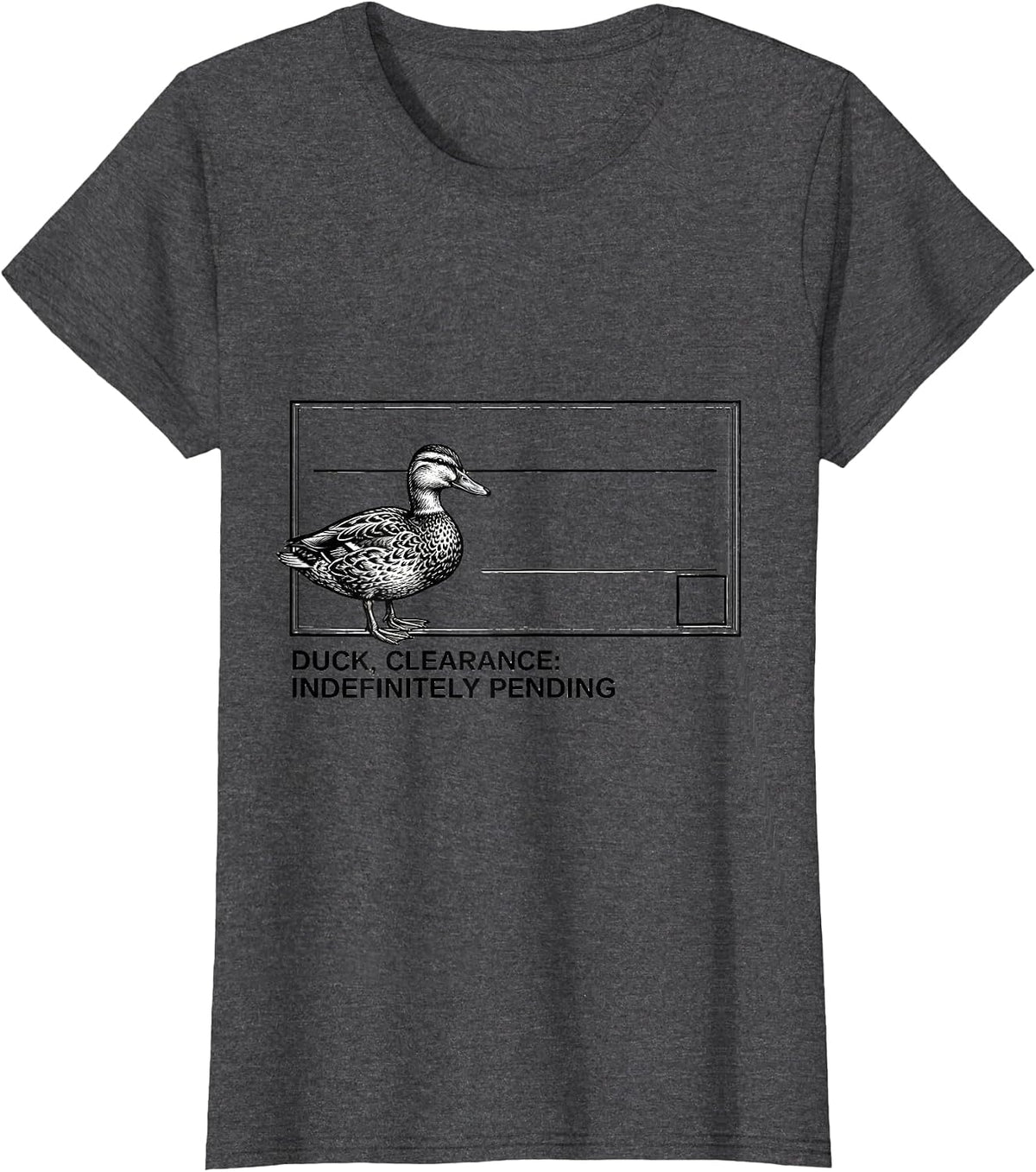 Women's Duck Clearance Indefinitely Pending Sarcastic Duck Novelty T-Shirt - Dark Heather Grey