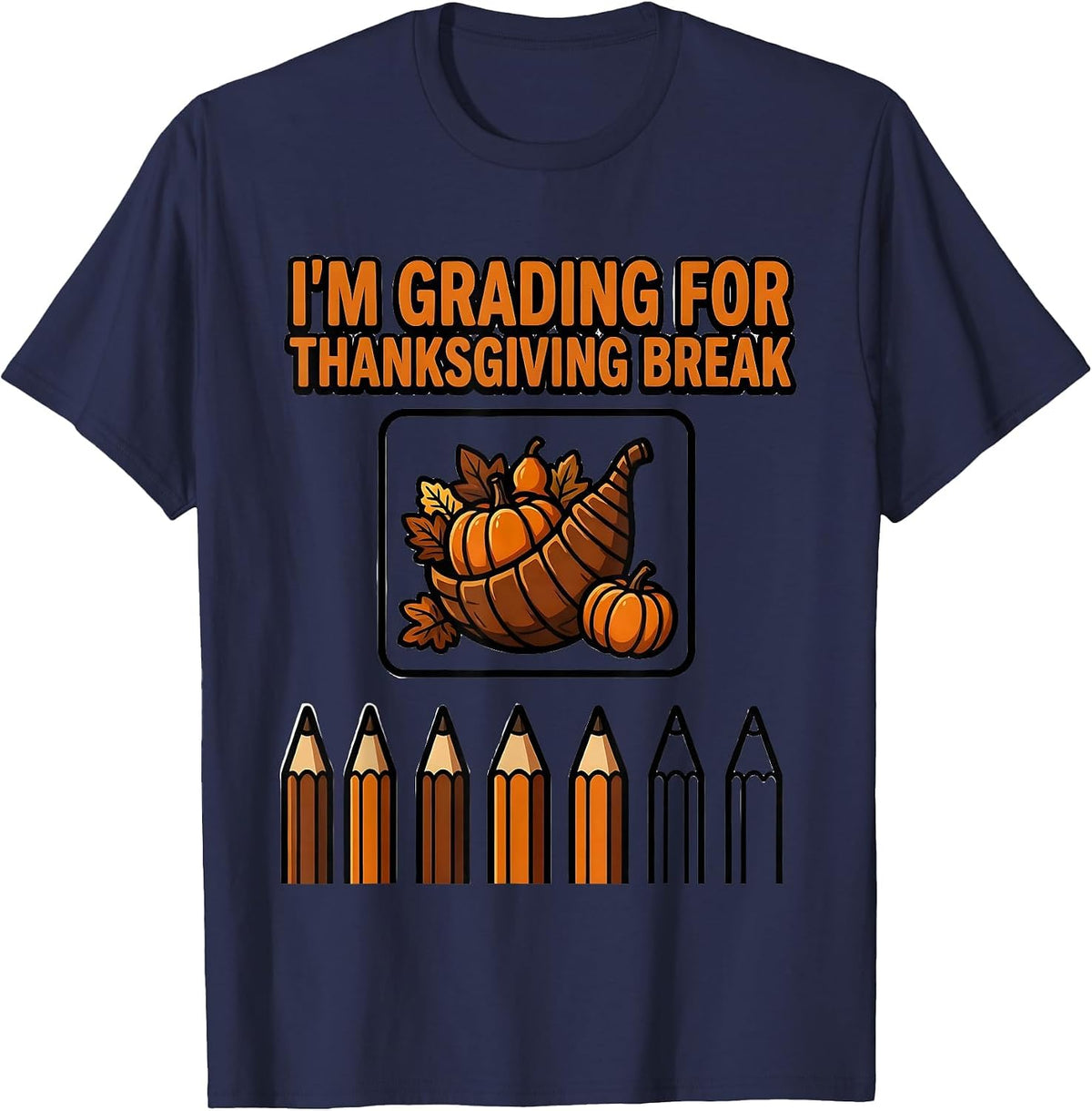 Men's I'm Grading For Thanksgiving Break Funny Teacher Sped Winter T-Shirt - Navy Blue