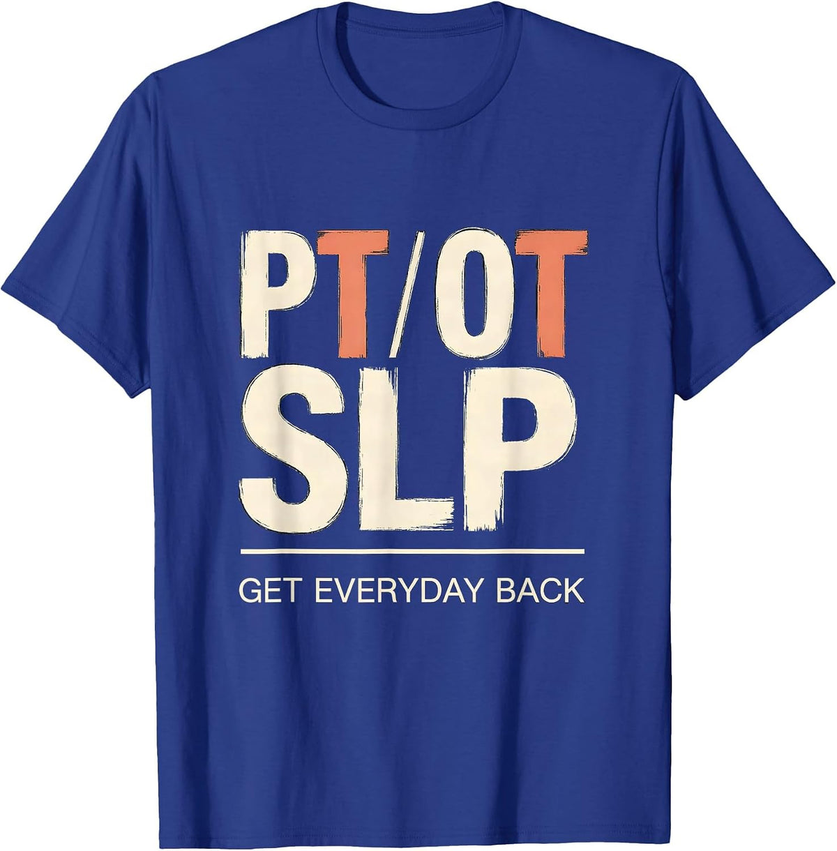 Men's PT / OT / SLP Get Everyday Back Rehab Team Matching T-Shirt - Royal Blue