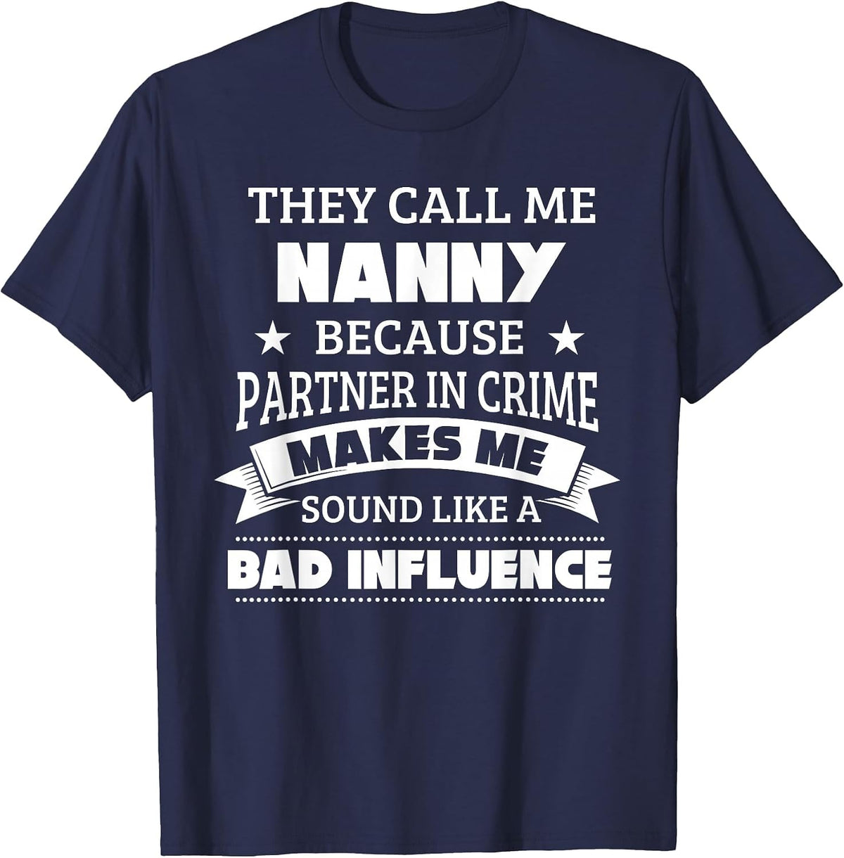 They Call Me Nanny Because Partner in Crime Funny Shirt T-Shirt - Navy Blue