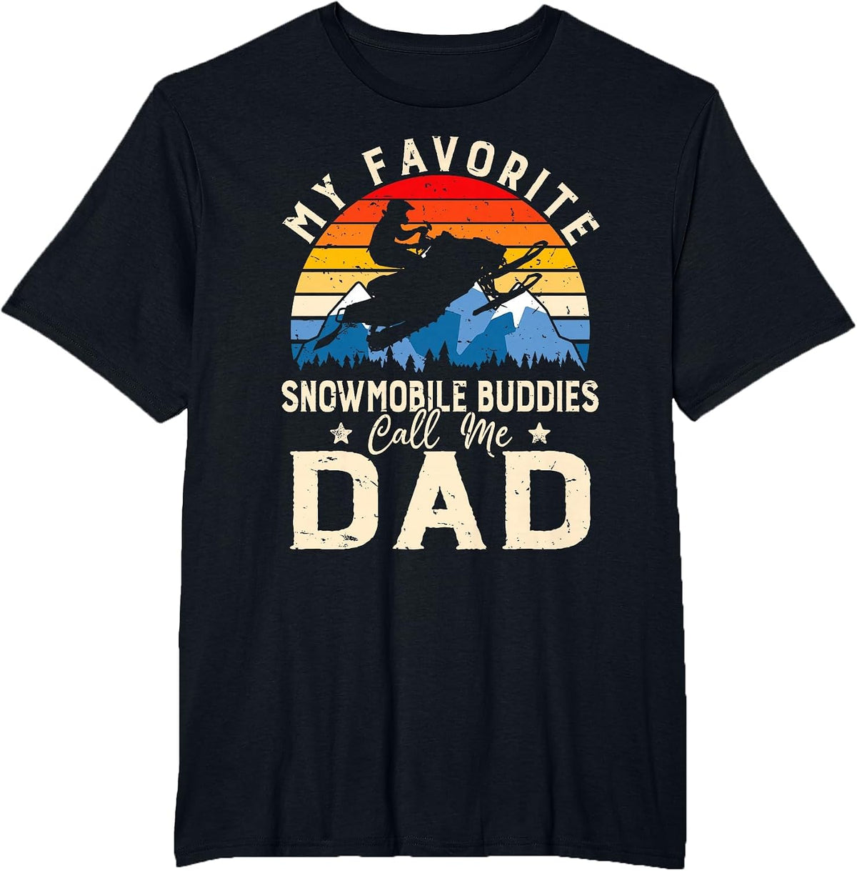 My Favorite Snowmobile Buddies Call Me Dad Daddy Fathers Day T-Shirt - Black