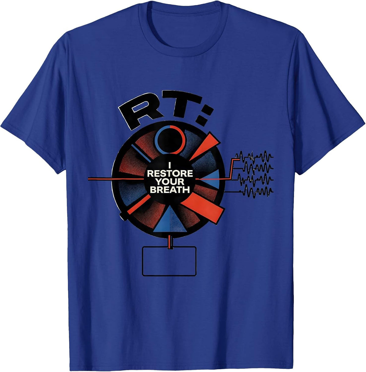 RT: I Restore Your Breath Funny Respiratory Therapist T-Shirt - Royal Blue
