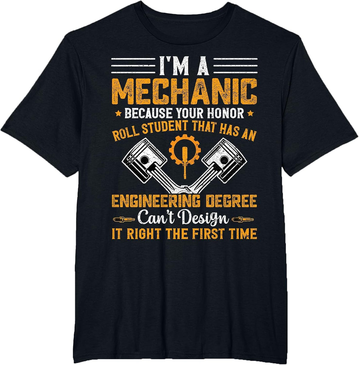 I'm A Mechanic Because Your Honor Roll Student Funny Mechanic Shirt T-Shirt Tee - Black