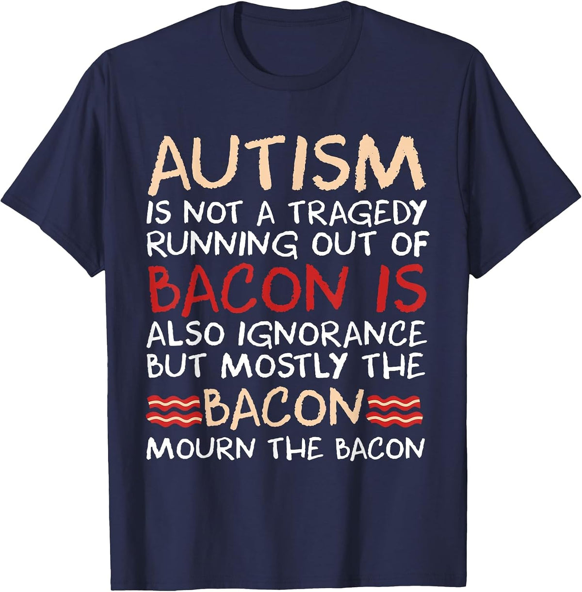 Not a Tragedy No Bacon is Funny Autism Awareness T-Shirt - Navy Blue