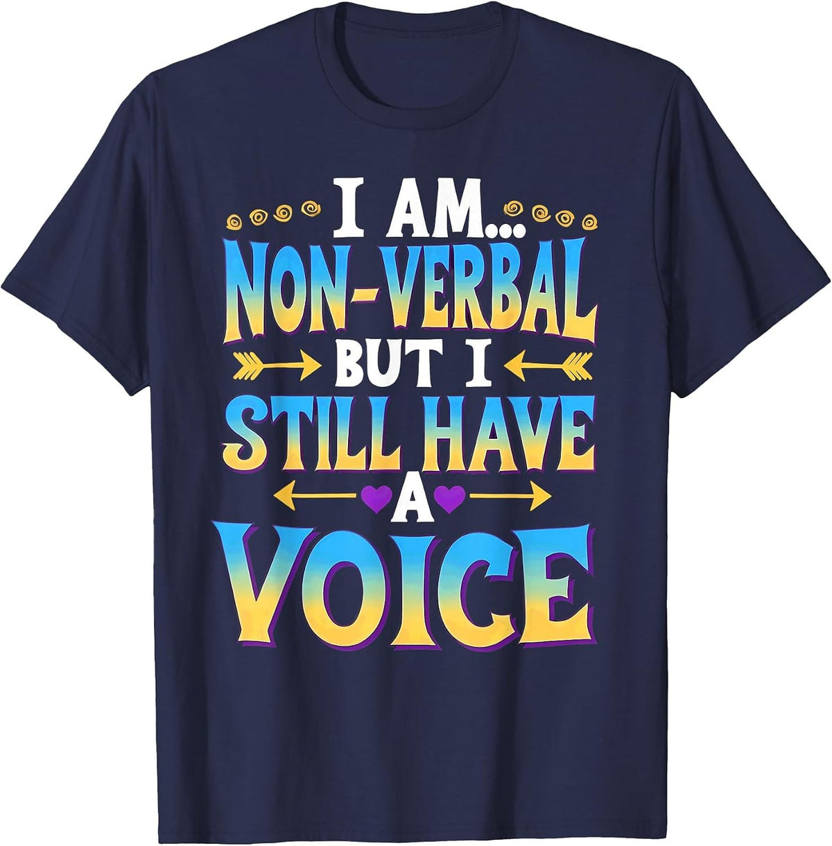 I'm Non-Verbal But I Still Have A Voice Autism Awareness T-Shirt - Navy Blue