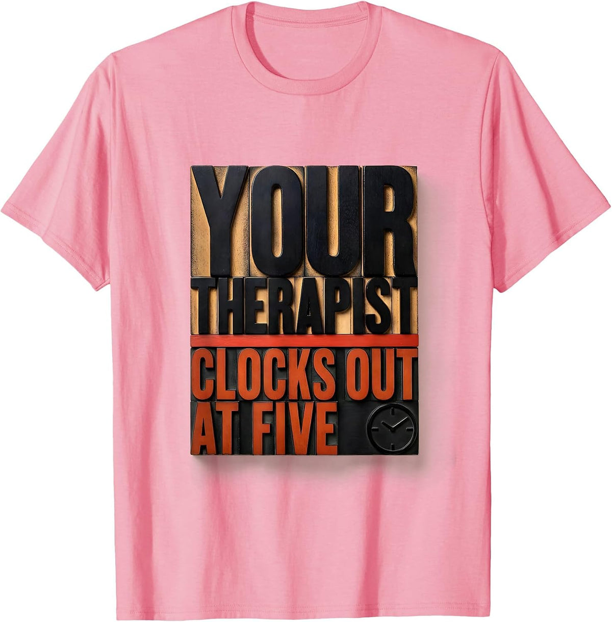 Men's Your Therapist Clocks Out At Five Funny Mental Health T-Shirt - Pink