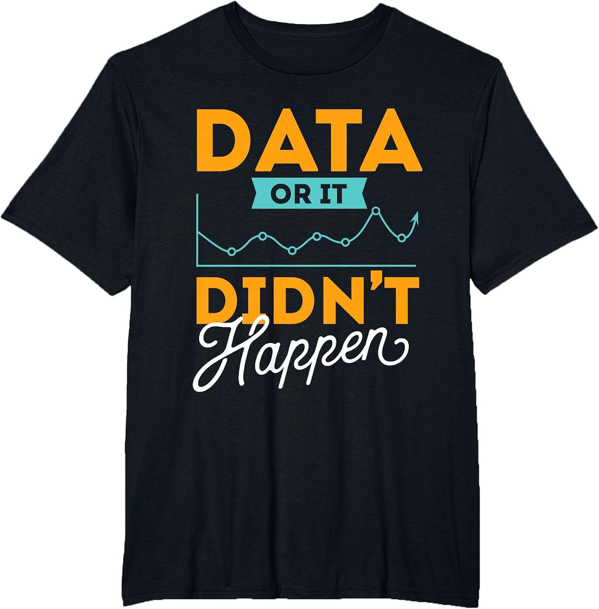 Data Or It Didn't Happen - Behavior Analyst Therapist T-Shirt - Black