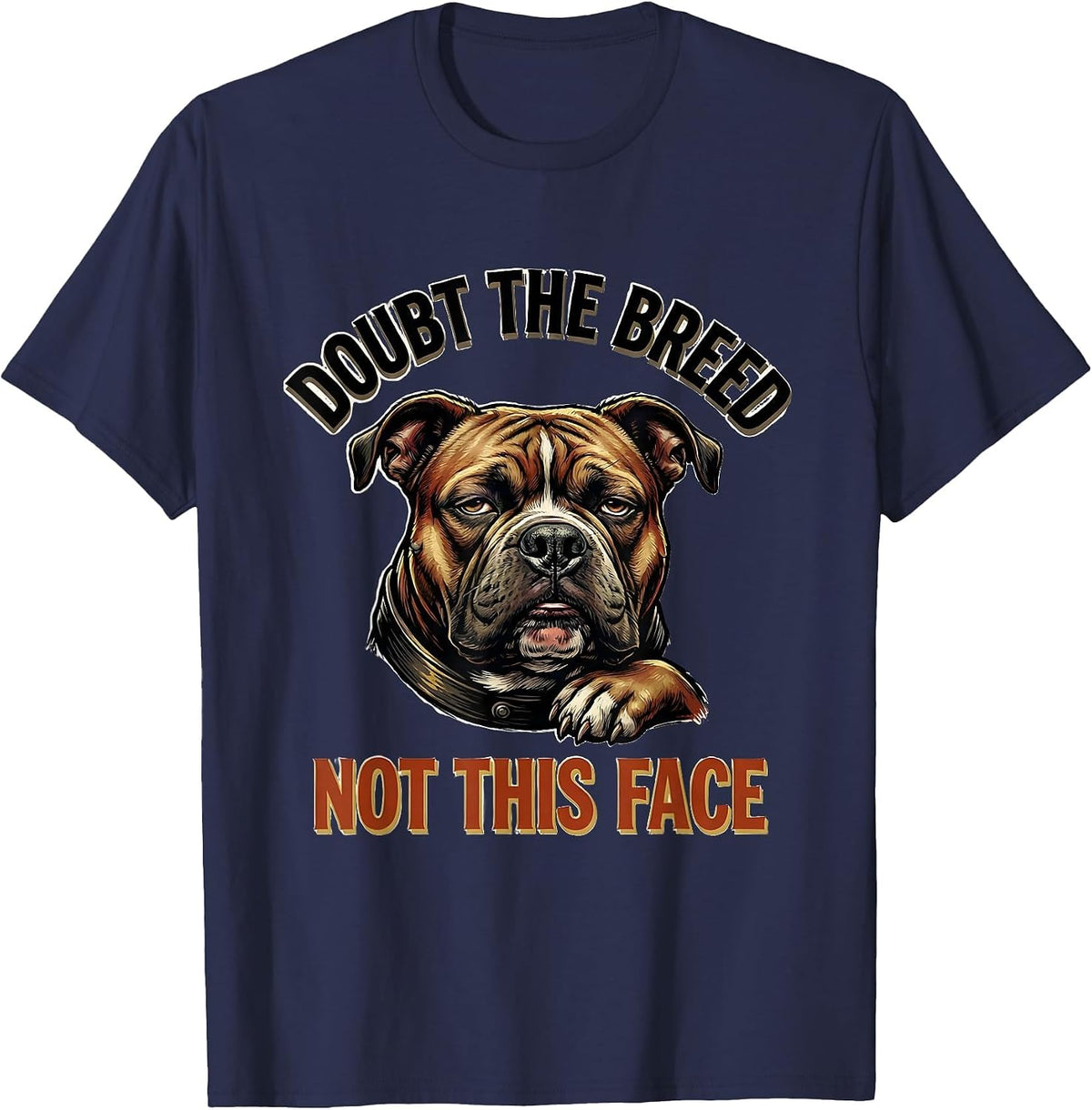 Doubt The Breed, Not This Face Funny Pitbull Dog Lover Owner T-Shirt - Navy Blue