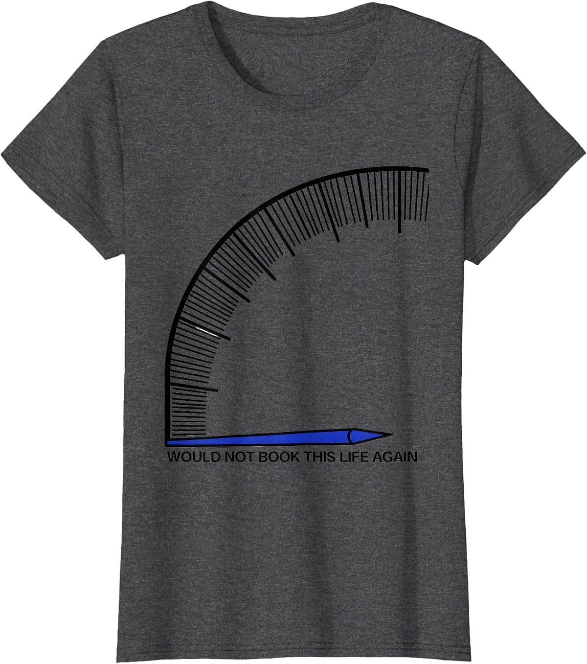 Women's Would Not Book This Life Again Funny Sarcastic Deadpan Humor T-Shirt - Dark Heather Grey