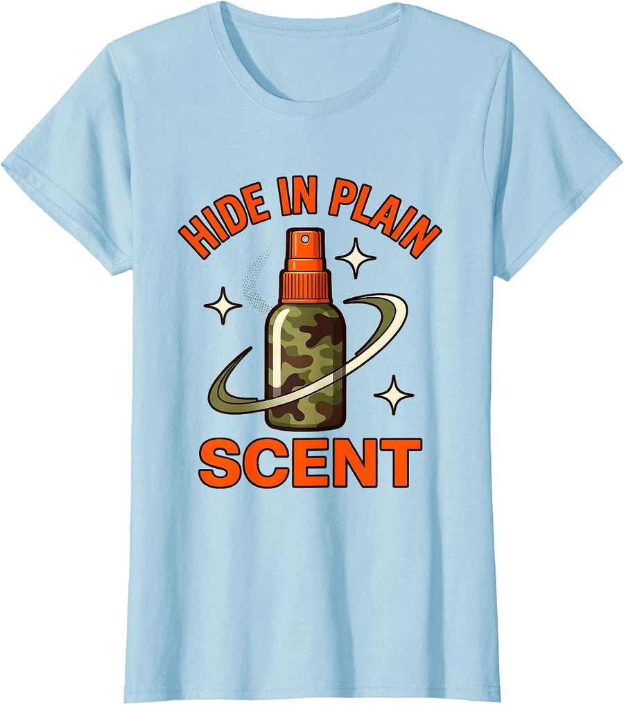 Women's HIDE IN PLAIN SCENT Funny Hunting Deer Hunter Camp Humor T-Shirt - Baby Blue