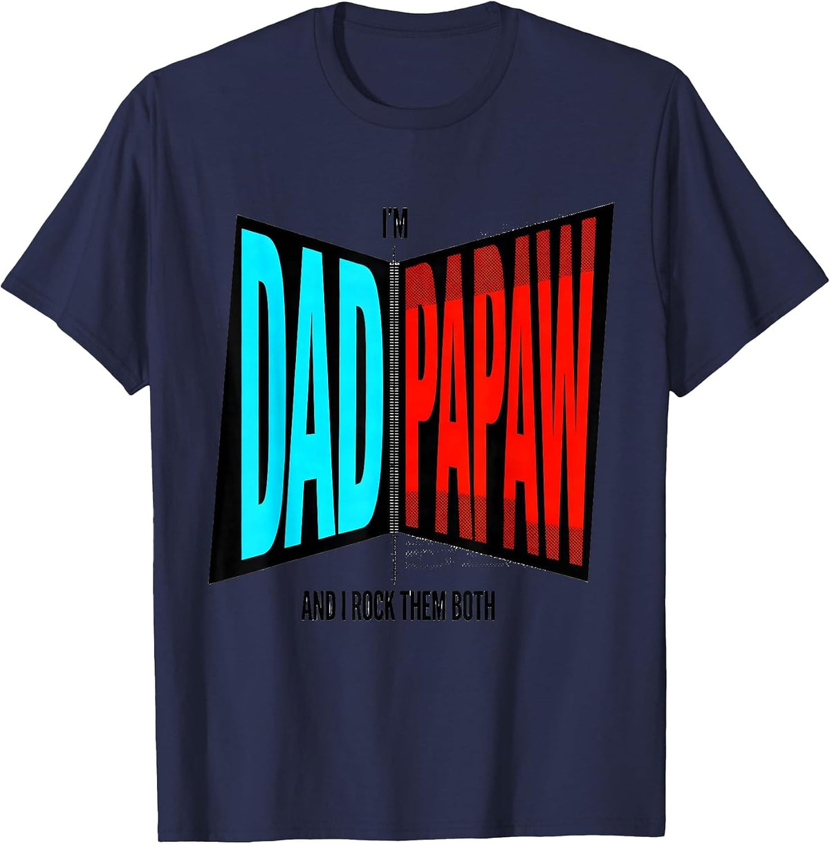 Men's I'm Dad And Papaw, And I Rock Them Both Dad T-Shirt - Navy Blue