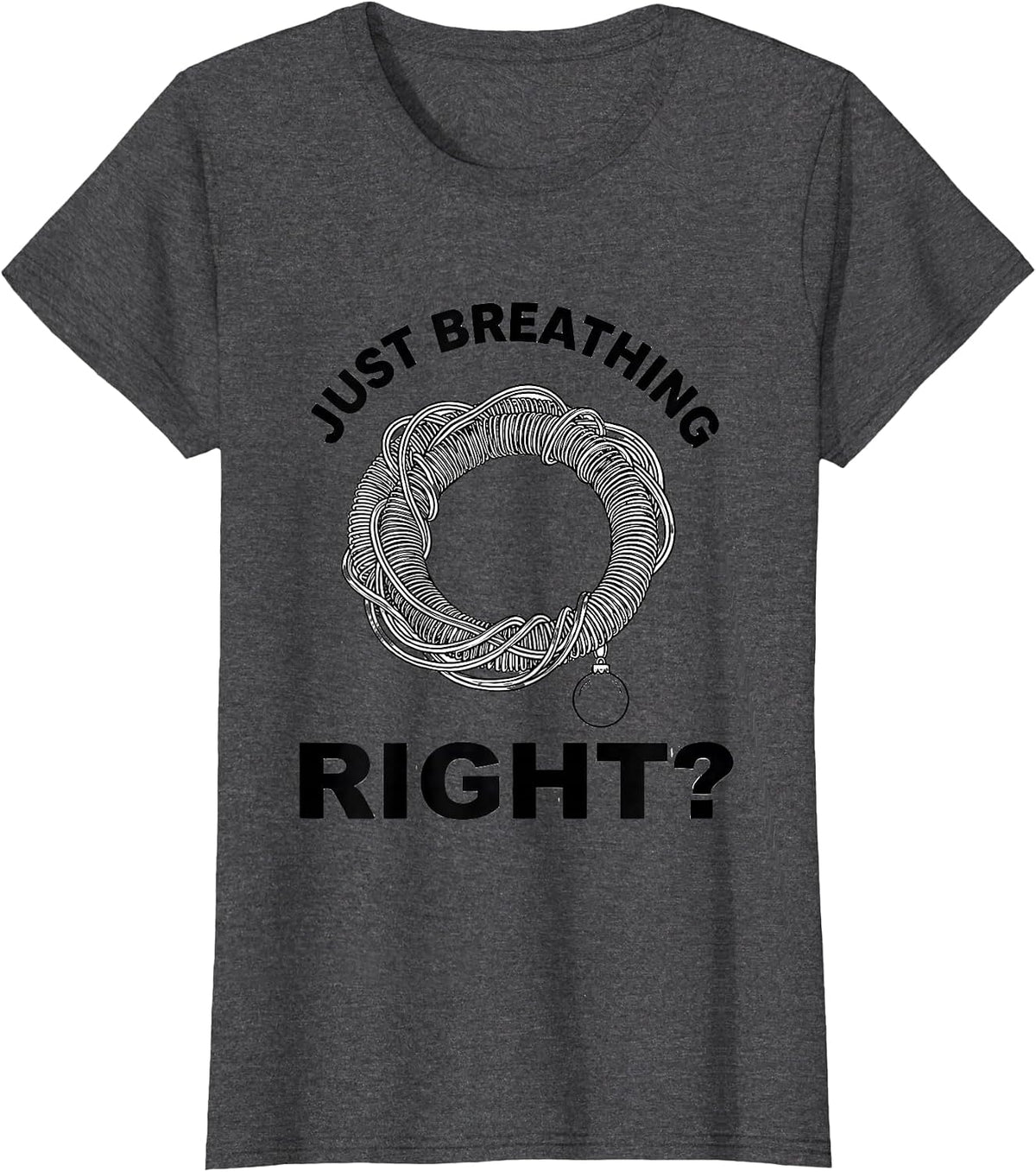 Women's Just Breathing, Right? Funny Respiratory Therapist Christmas T-Shirt - Dark Heather Grey