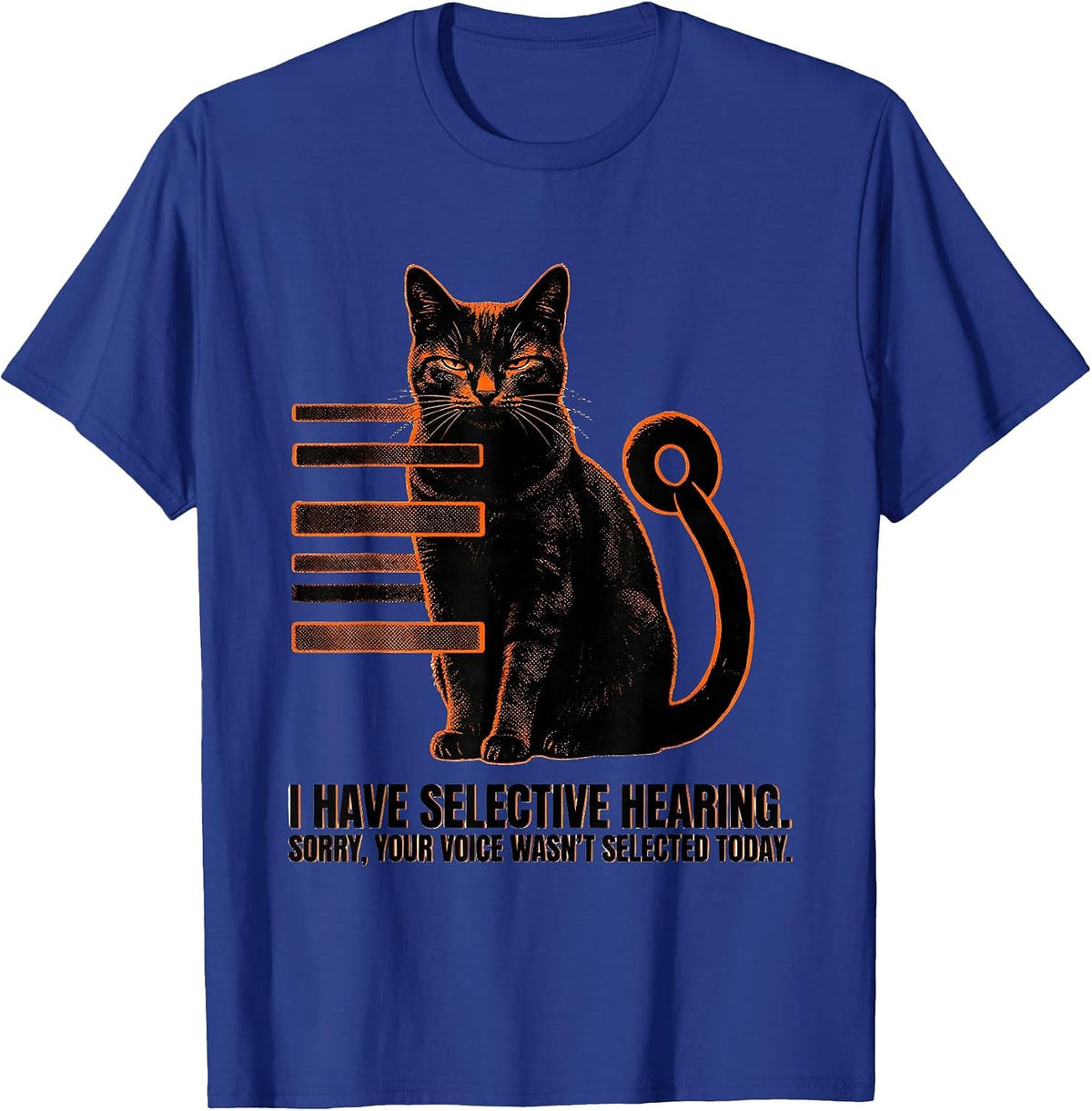 Men's I Have Selective Hearing Cat Humor Sarcastic Quote T-Shirt - Royal Blue