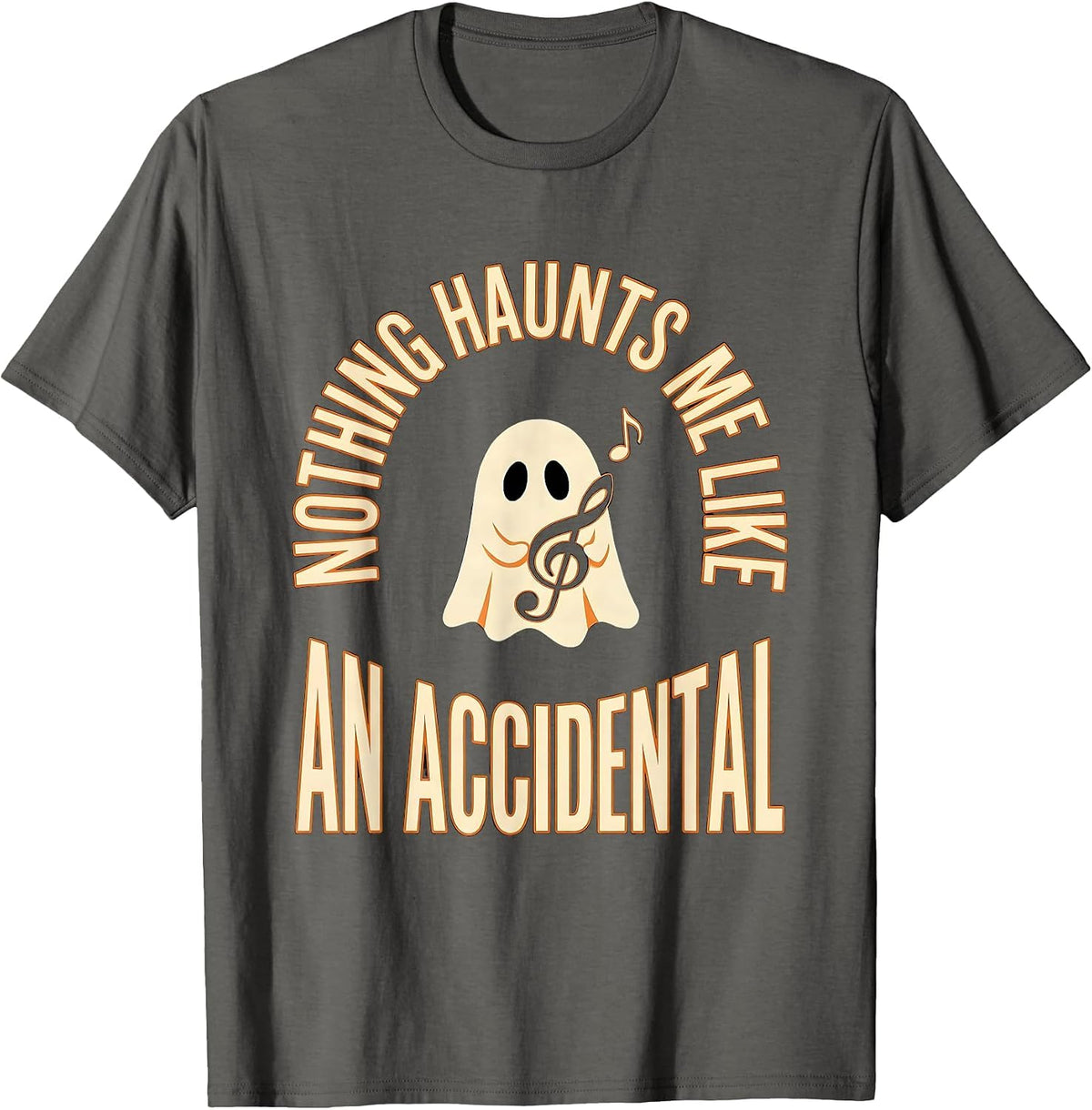 Men's Nothing Haunts Me Like An Accidental Funny Music Teacher T-Shirt - Asphalt Grey
