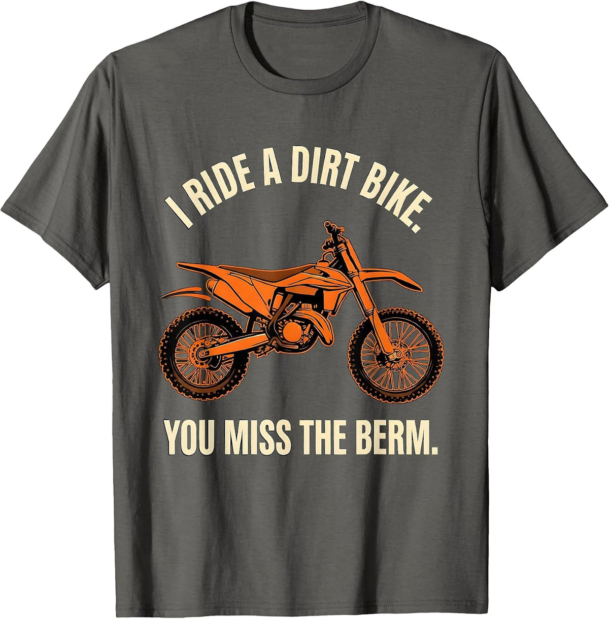 Men's I Ride A Dirt Bike You Miss The Berm Stencil Graphic Biker T-Shirt - Asphalt Grey