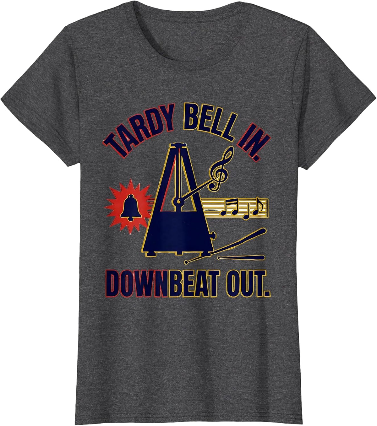 Women's Tardy Bell In Downbeat Out Funny Music Teacher Gift T-Shirt - Dark Heather Grey