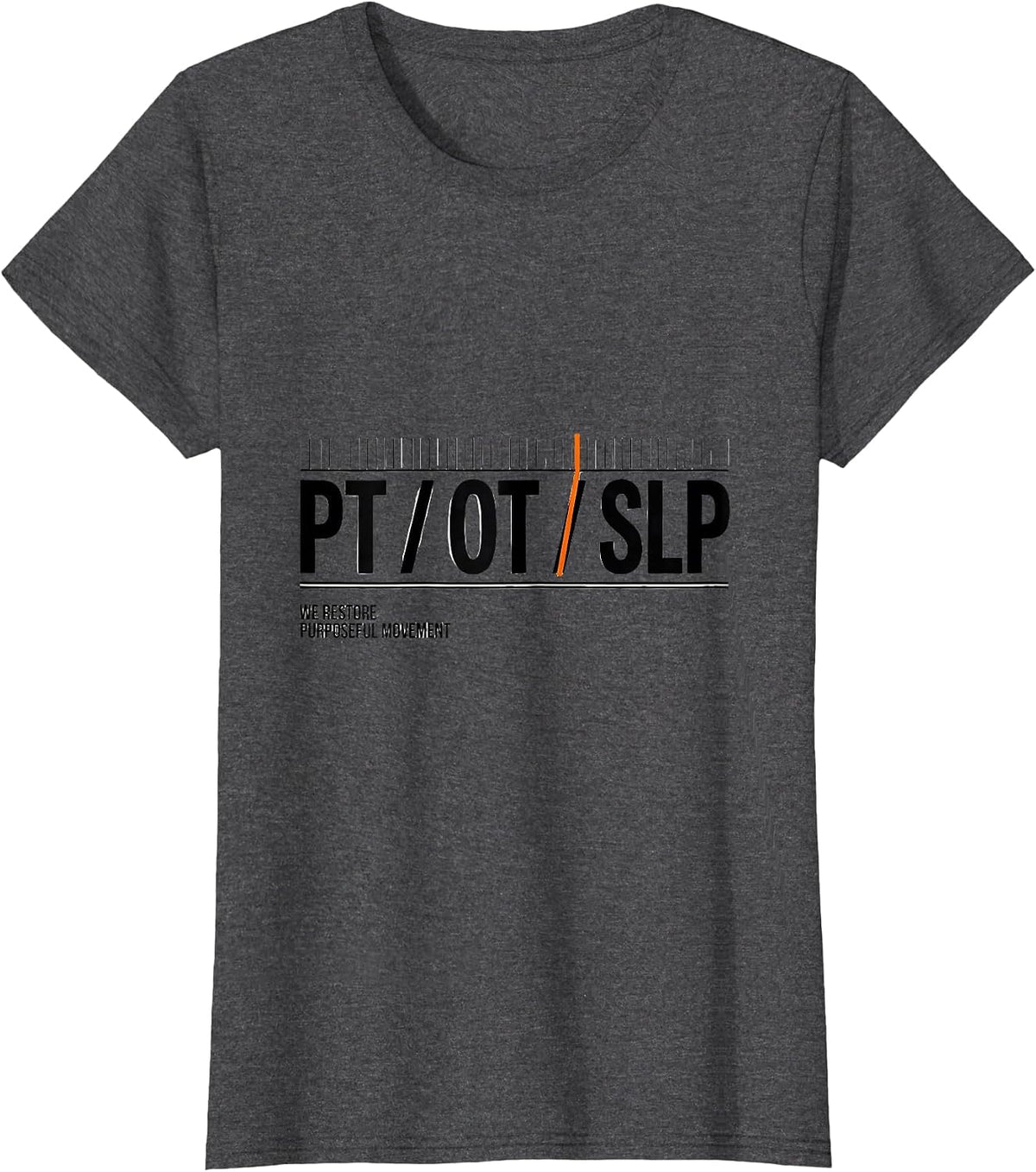 Women's PT / OT / SLP / We Restore Purposeful Movement Physical T-Shirt - Dark Heather Grey