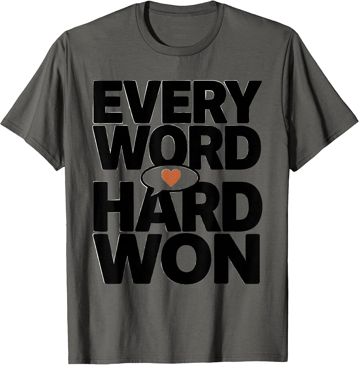 Every Word Hard Won Speech Therapist Design T-Shirt - Asphalt Grey