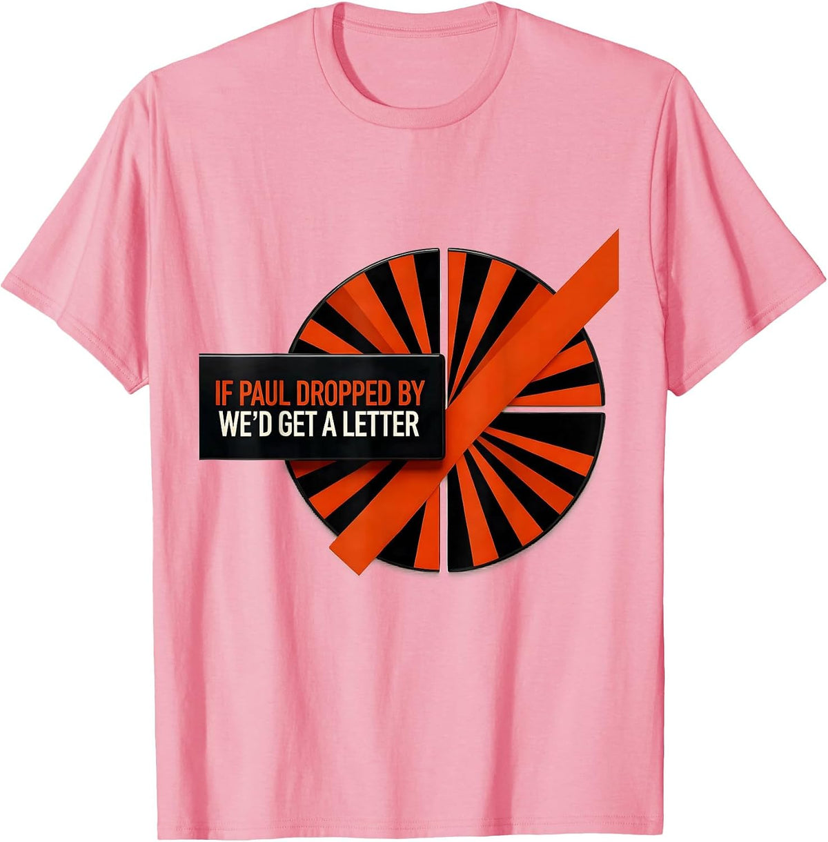 Men's If Paul Dropped By, We'd Get A Letter Funny Christian Humor T-Shirt - Pink