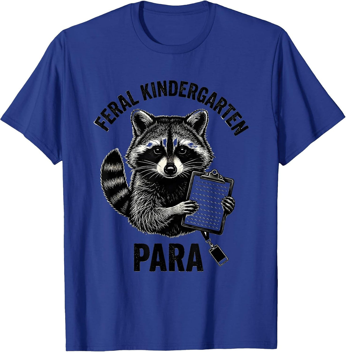 Feral Kindergarten Para Funny Teacher Back to School Raccoon T-Shirt - Royal Blue
