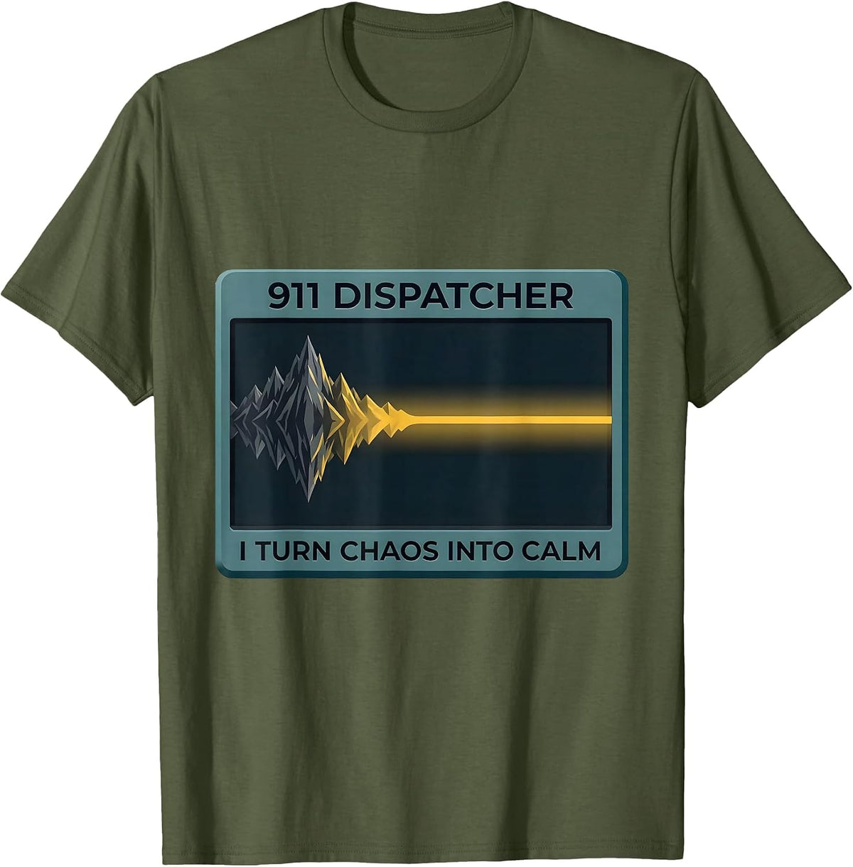 911 Dispatcher I Turn Chaos Into Calm Humor Tribute T-Shirt - Olive Green