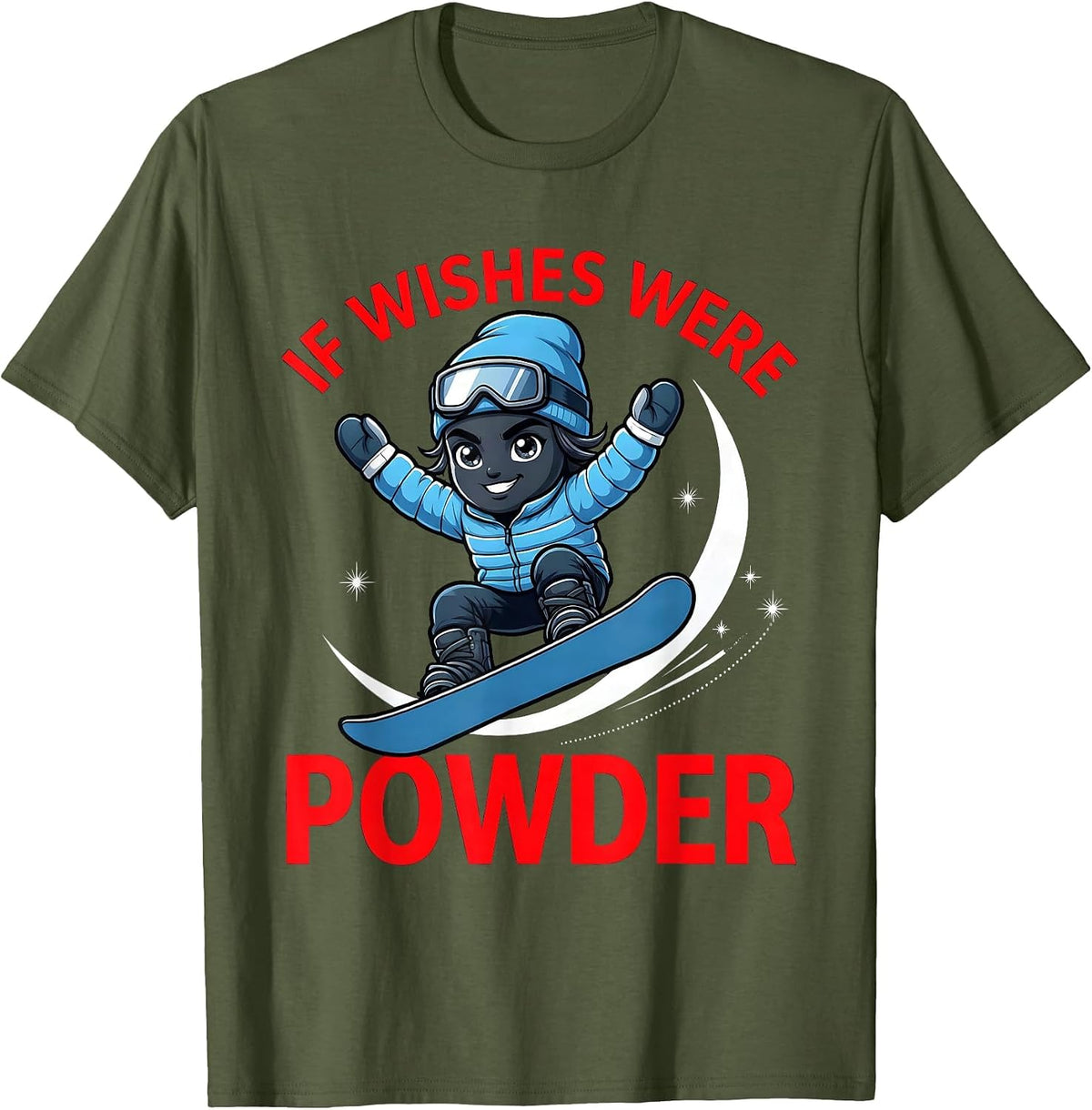 IF WISHES WERE POWDER Funny Snowboarder Ski Season Gift T-Shirt - Olive Green