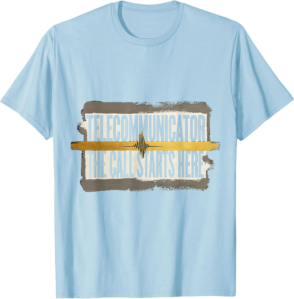 Men's Telecommunicator — The Call Starts Here 911 Dispatcher T-Shirt - Baby Blue