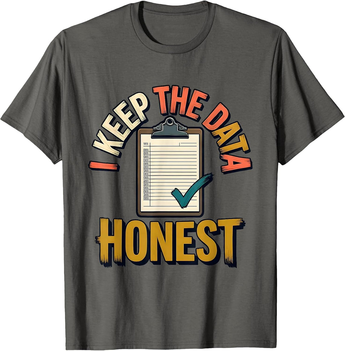 Men's I Keep The Data Honest Funny Special Education Teacher SPED T-Shirt - Asphalt Grey