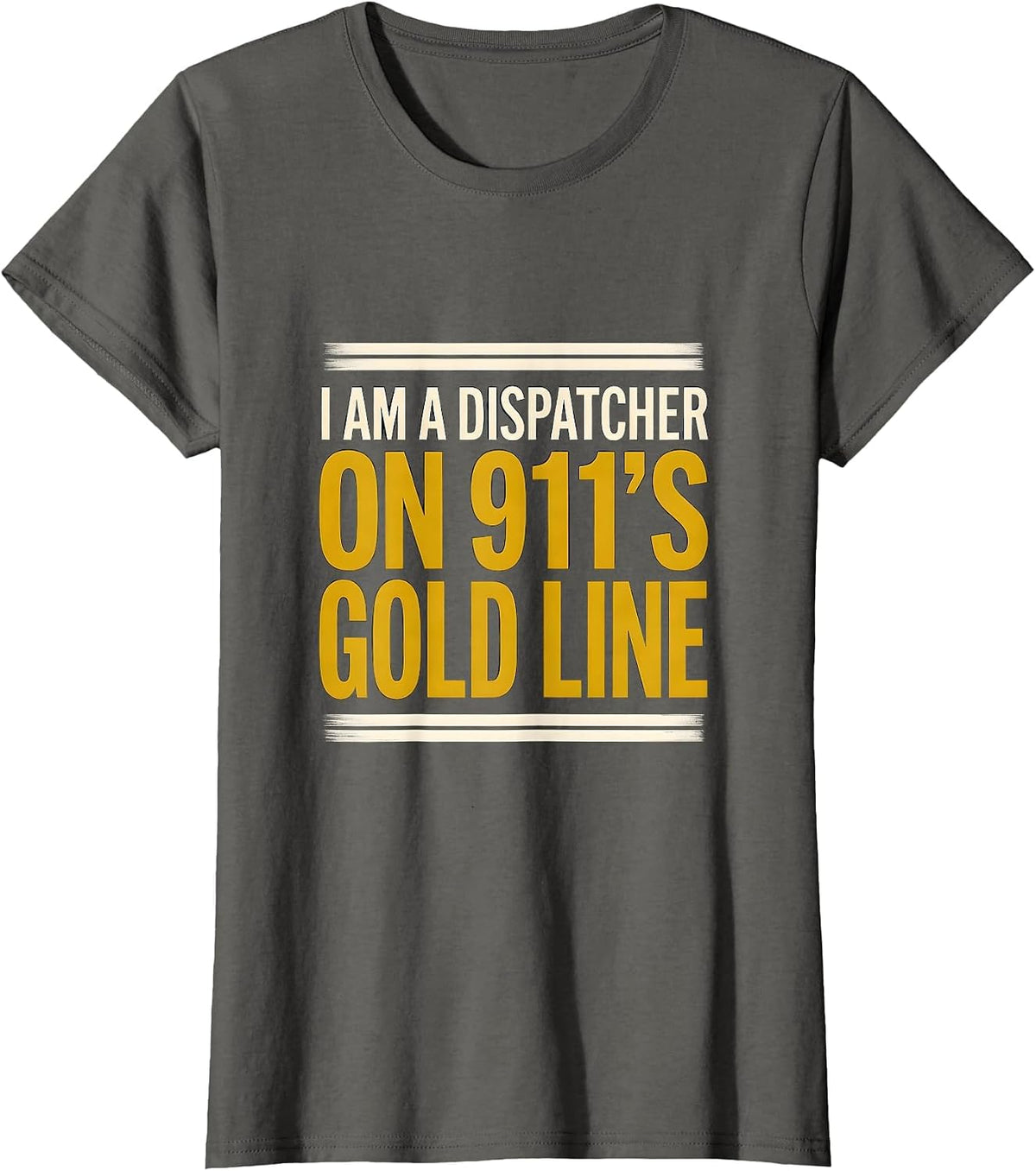 Women's I Am A Dispatcher On 911's Gold Line Thin Gold Line First T-Shirt - Asphalt Grey