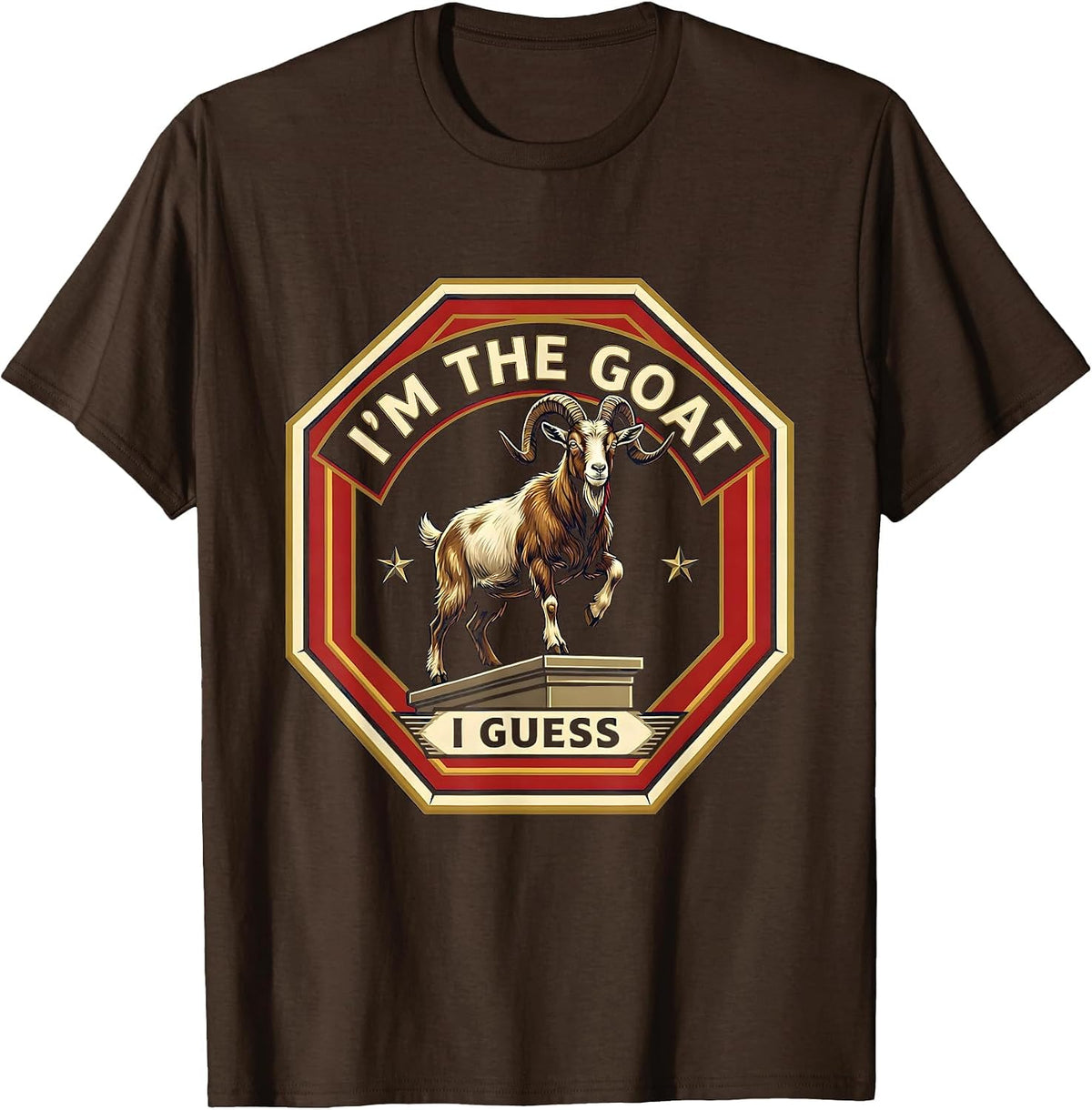 Men's I'm The GOAT I Guess Funny Goat Lover Sports Humor T-Shirt - Brown