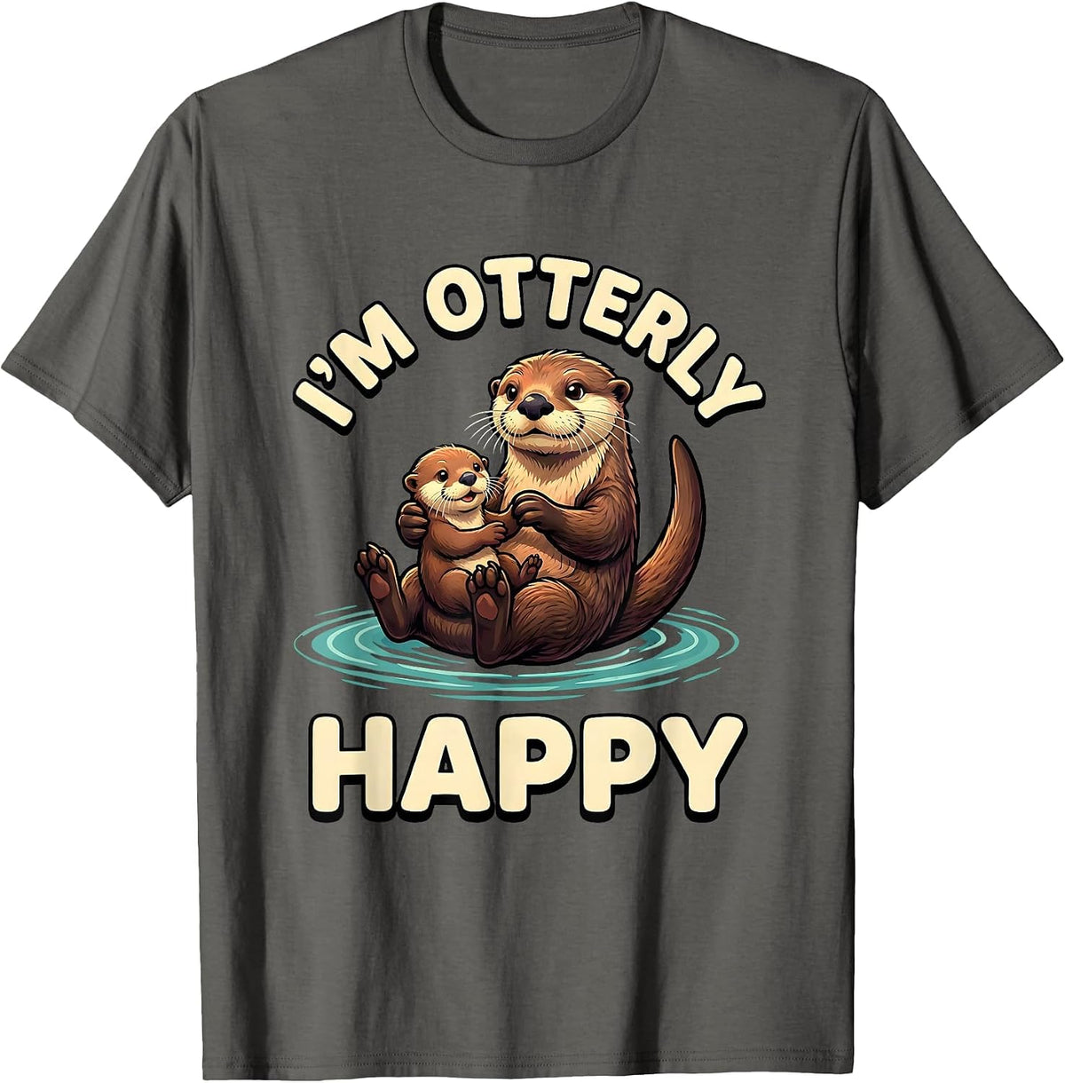 I'm Otterly Happy Funny Otter Lover Gift For Kids Teens T-Shirt - Asphalt Grey