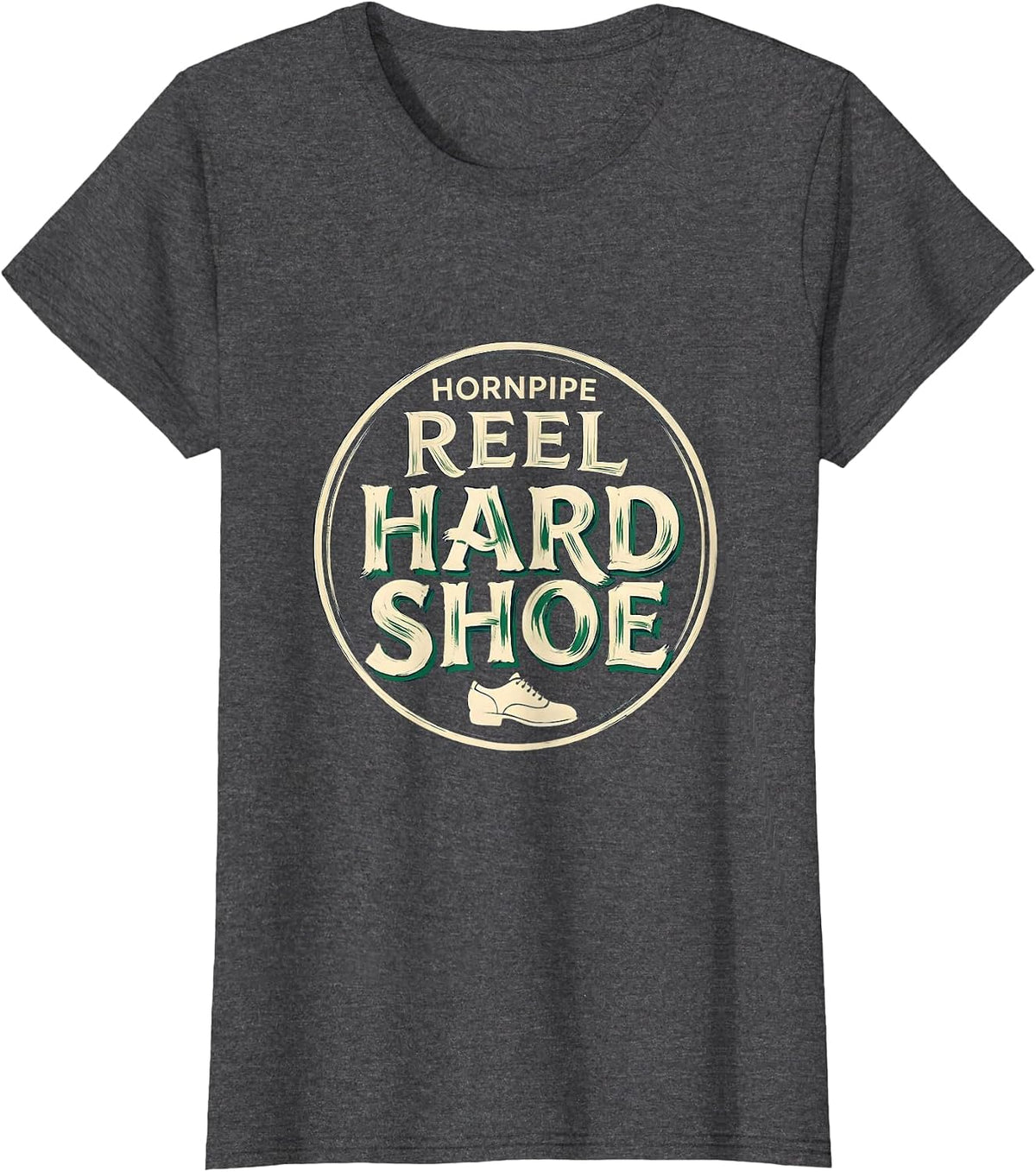 Women's Hornpipe Reel Hard Shoe Sign Painter Showcard Irish Heritage T-Shirt - Dark Heather Grey