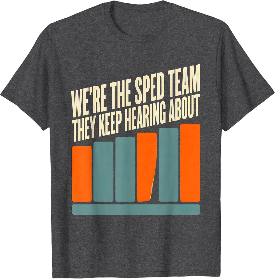 Men's We're The SPED Team They Keep Hearing About Teacher T-Shirt - Dark Heather Grey