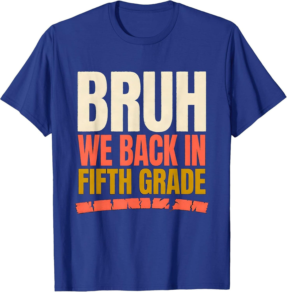 Men's Bruh We Back In Fifth Grade Funny Back To School Kids T-Shirt - Royal Blue